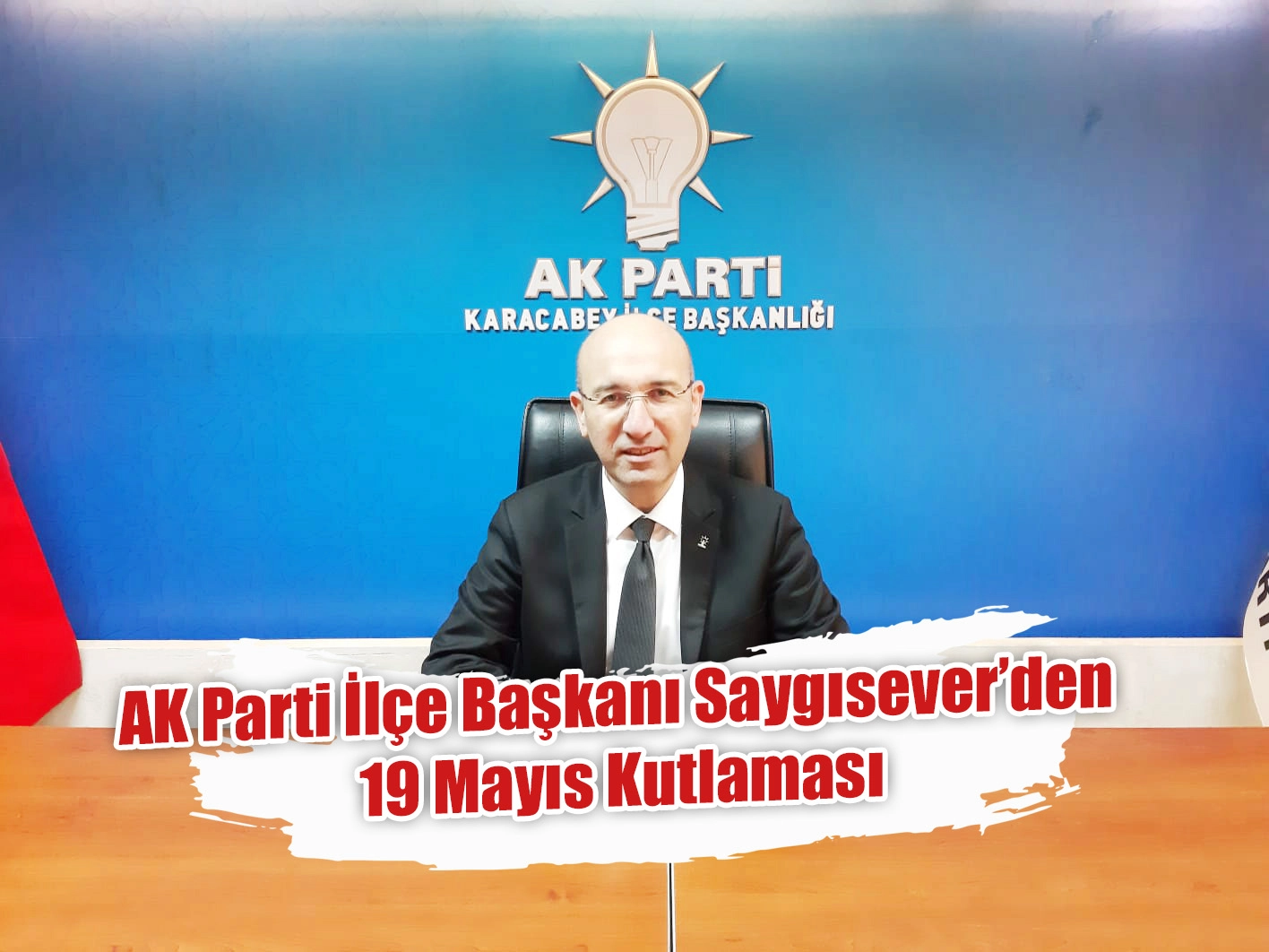 AK Parti İlçe Başkanı Saygısever’den 19 Mayıs Kutlaması
