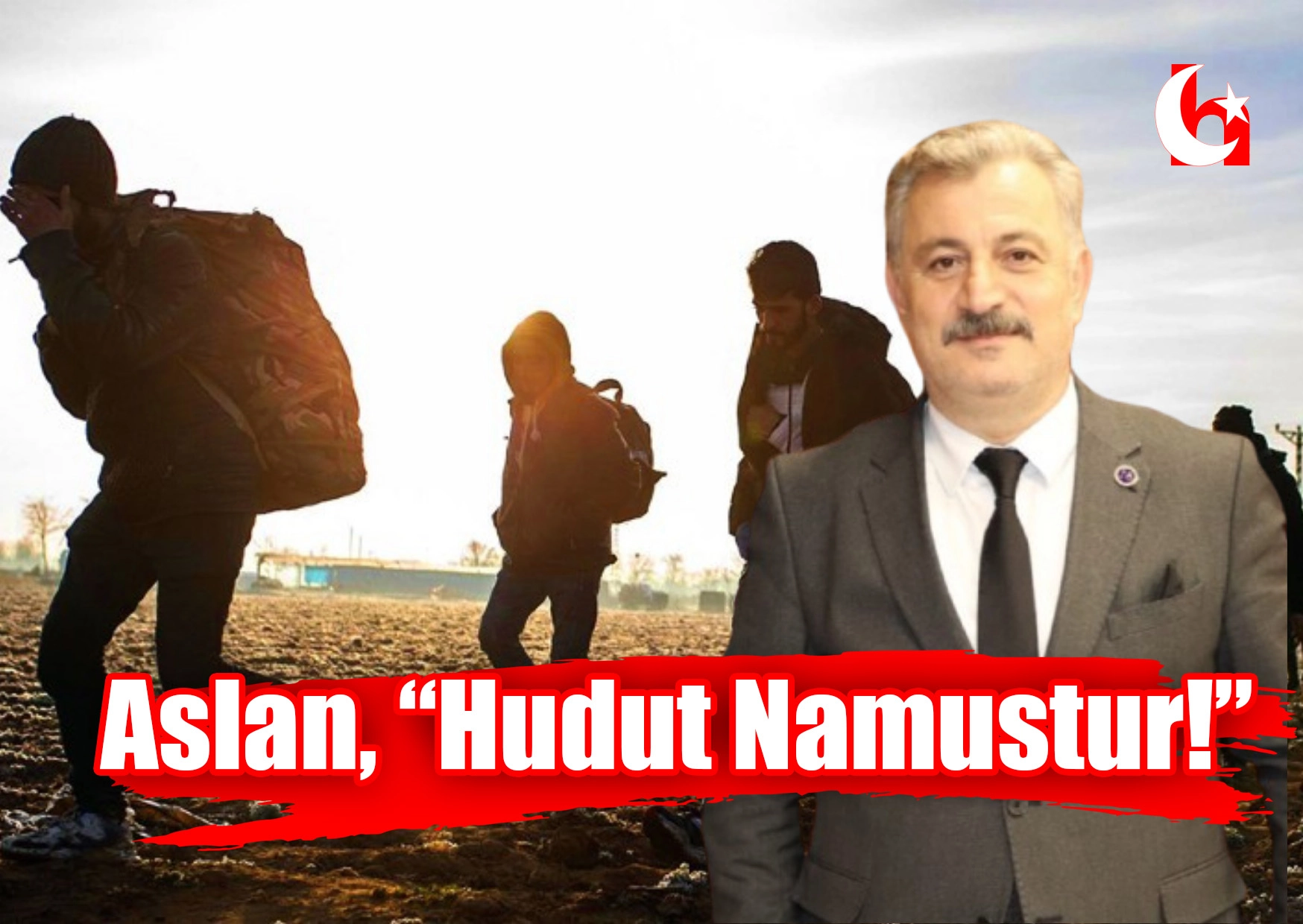 Aslan, “Hudut Namustur!”
