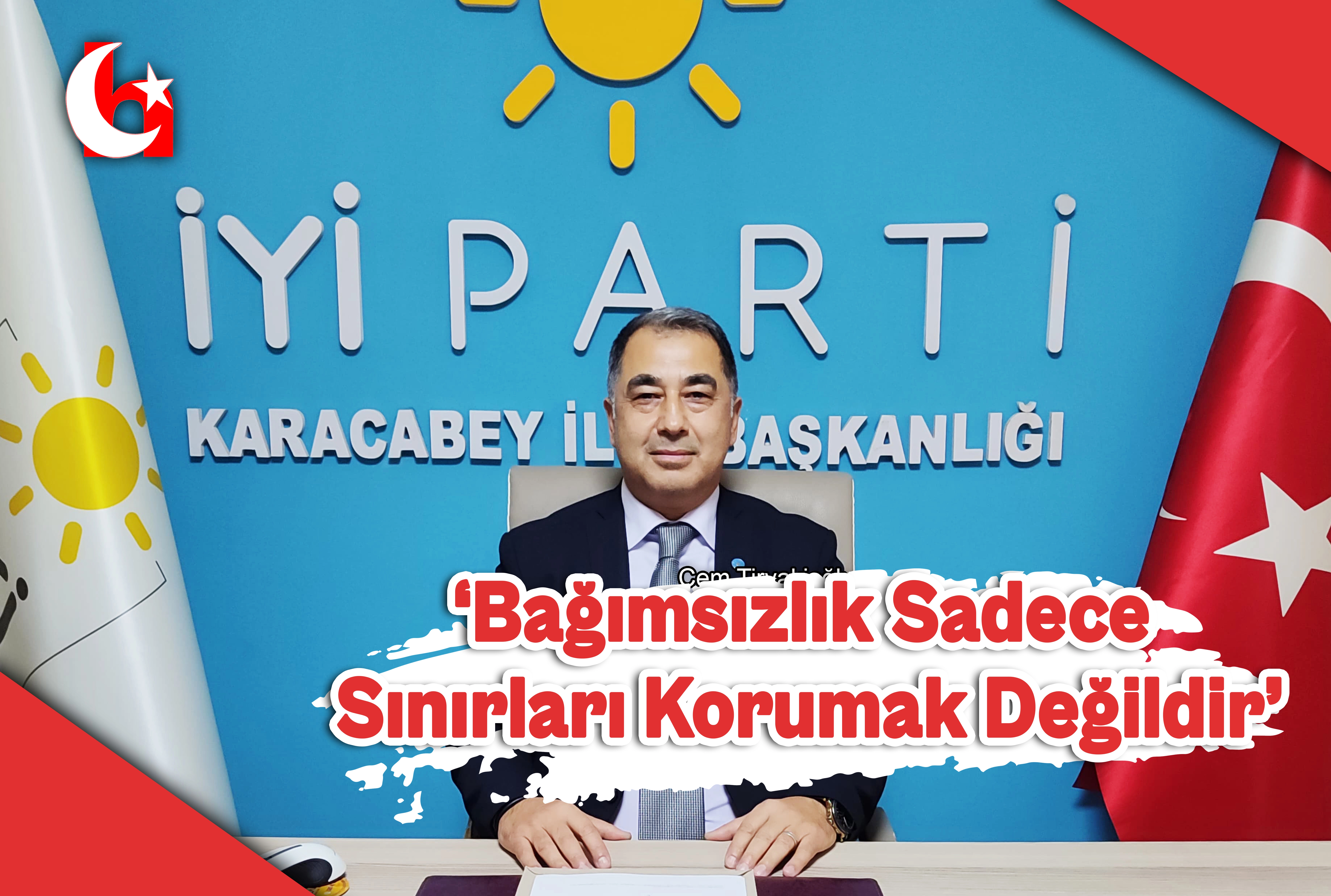 &lsquo;Bağımsızlık Sadece Sınırları Korumak Değildir&rsquo;