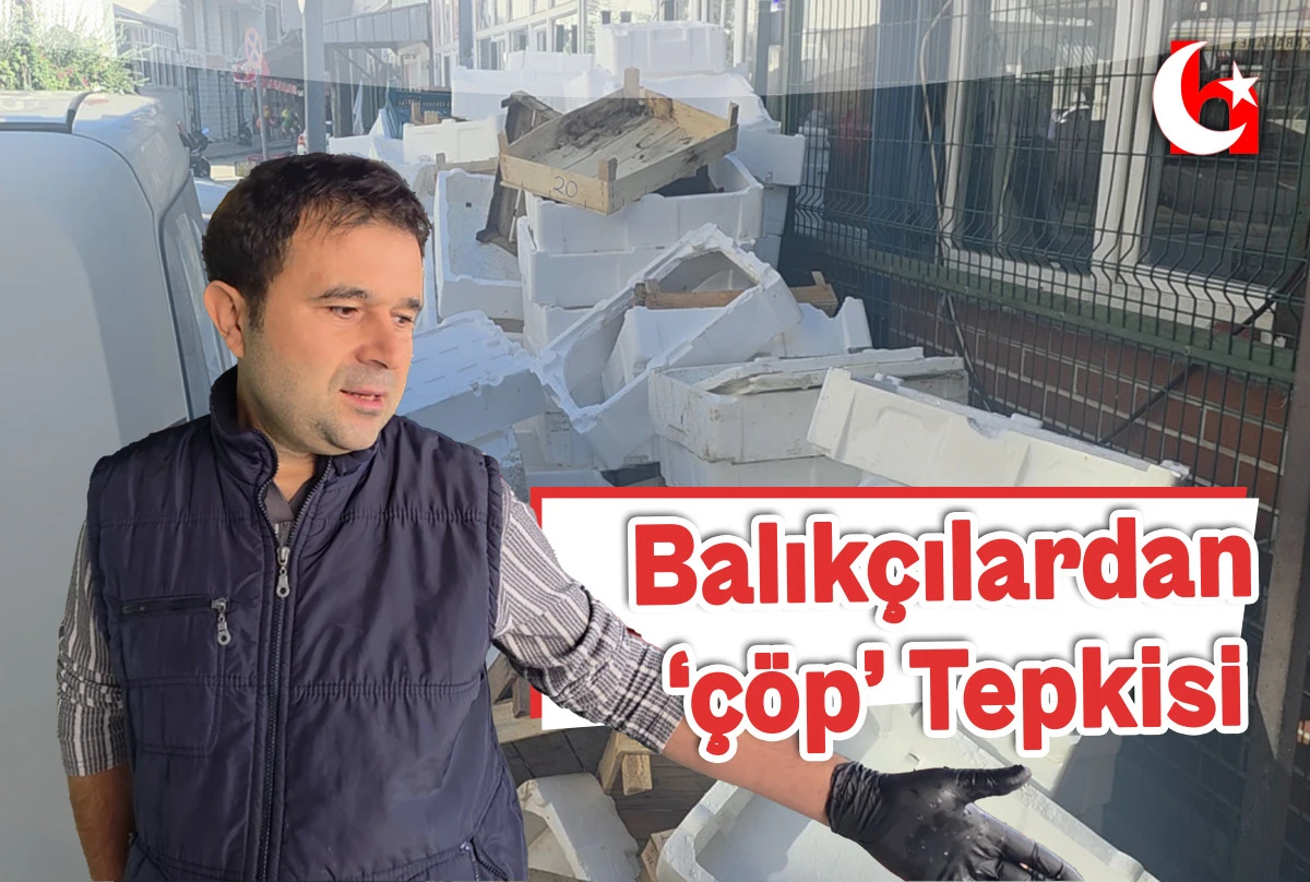 Balık&ccedil;ılardan &lsquo;&ccedil;&ouml;p&rsquo; Tepkisi