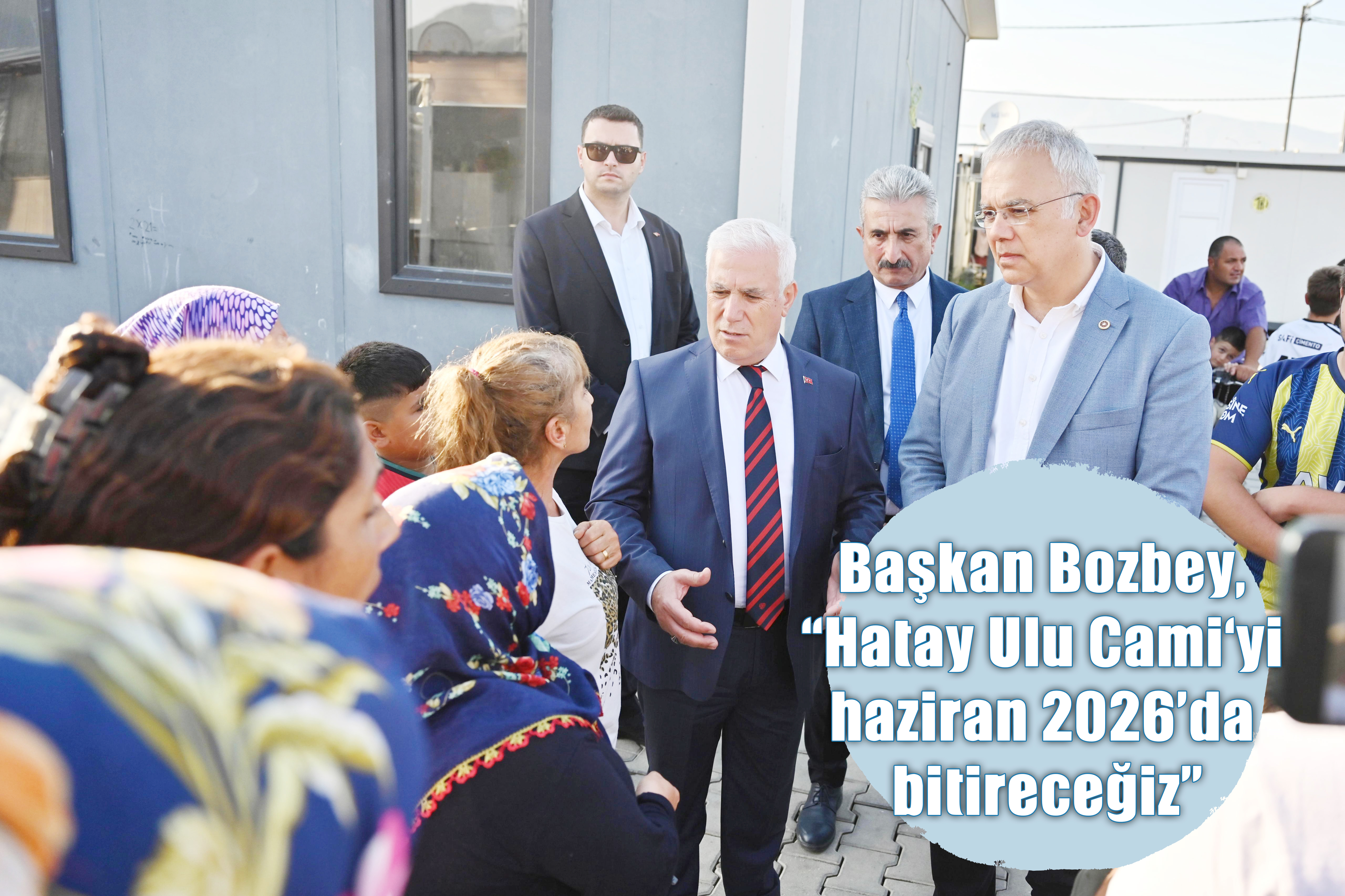 Başkan Bozbey, “Hatay Ulu Cami‘yi haziran 2026’da bitireceğiz”