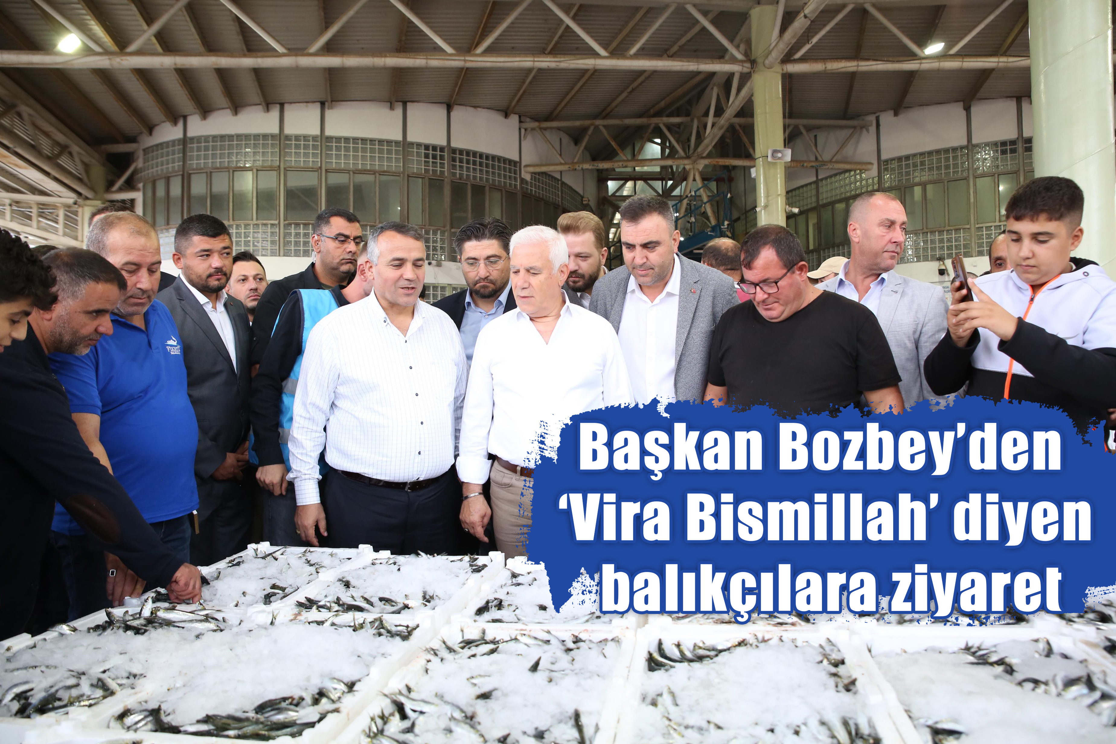 Başkan Bozbey’den ‘Vira Bismillah’ diyen balıkçılara ziyaret