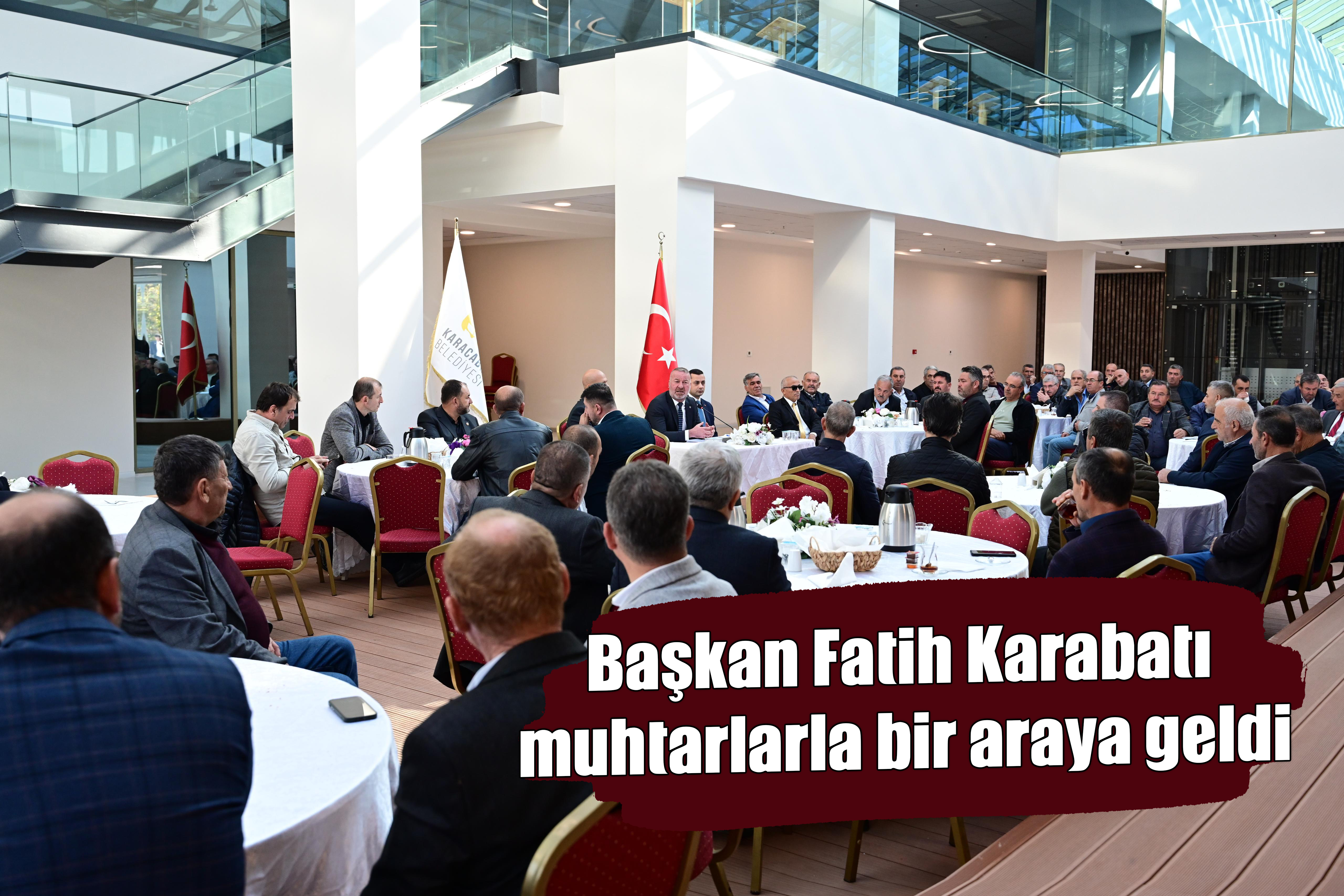 Başkan Fatih Karabatı muhtarlarla bir araya geldi