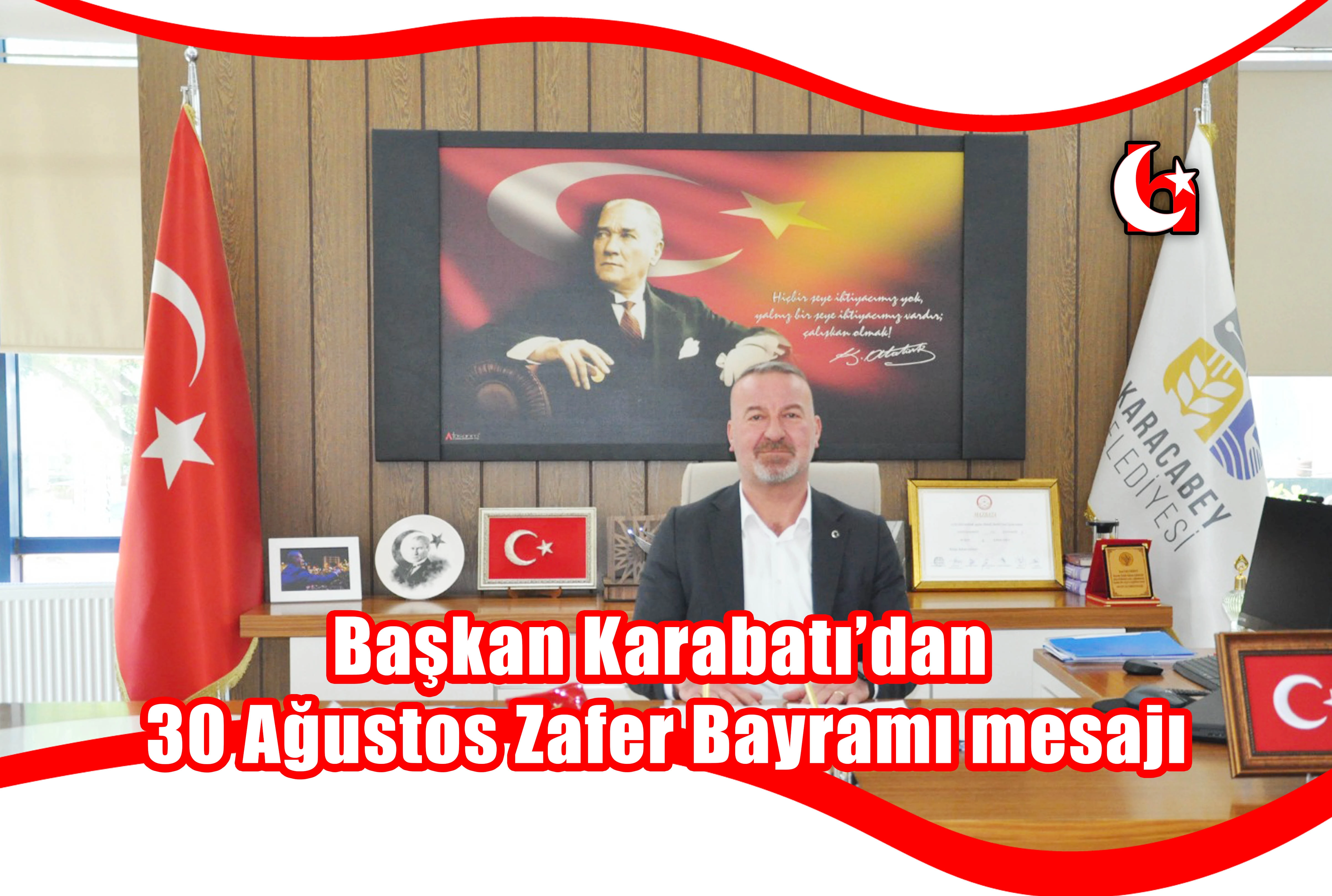 Başkan Karabatı’dan 30 Ağustos Zafer Bayramı mesajı