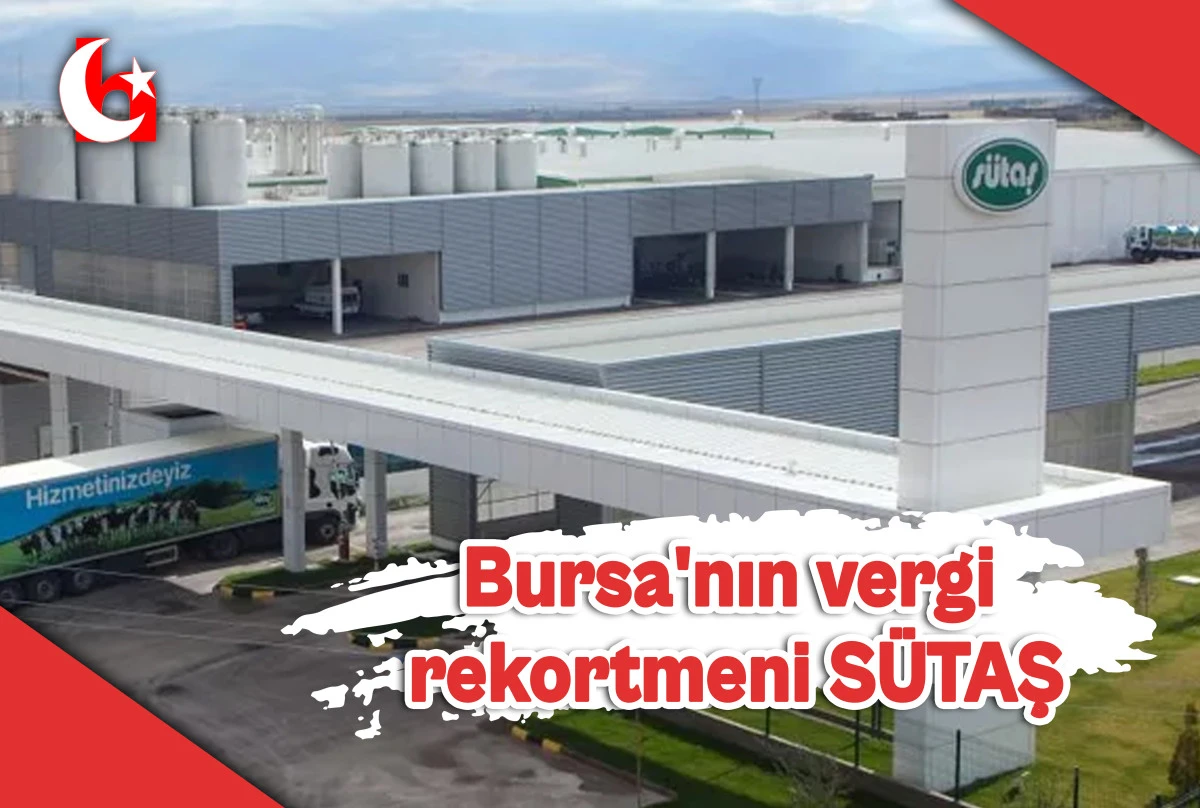 Bursa'nın vergi rekortmeni S&Uuml;TAŞ