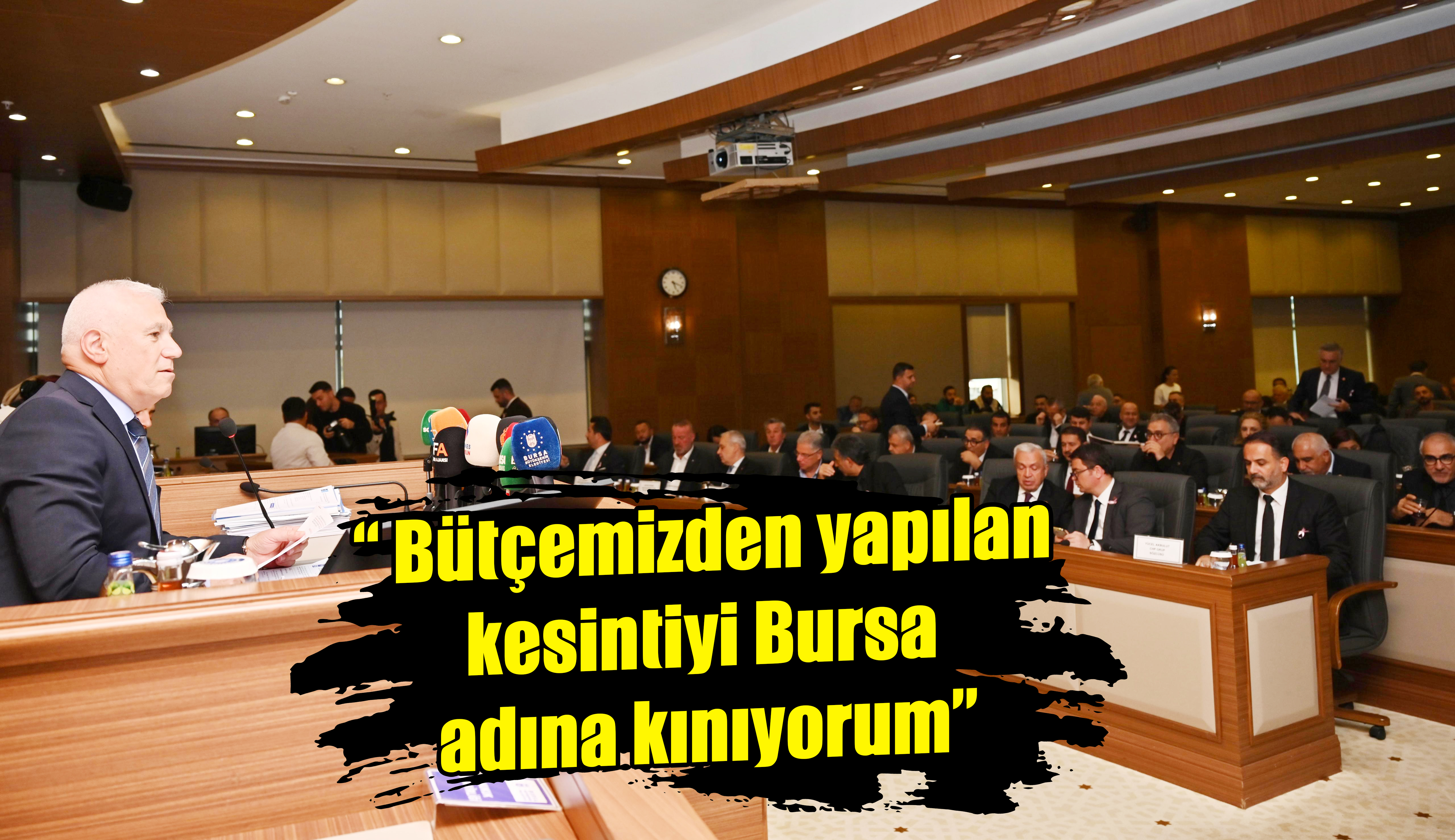 “Bütçemizden yapılan kesintiyi Bursa adına kınıyorum”