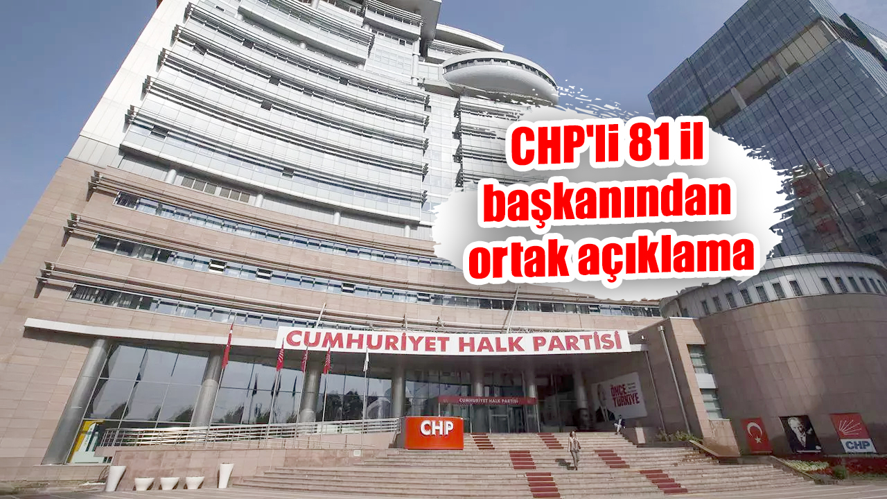 CHP'li 81 il başkanından ortak açıklama