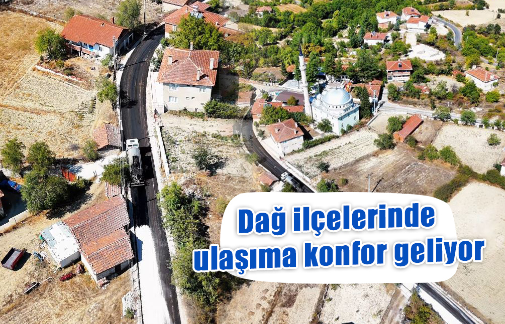 Dağ ilçelerinde ulaşıma konfor geliyor