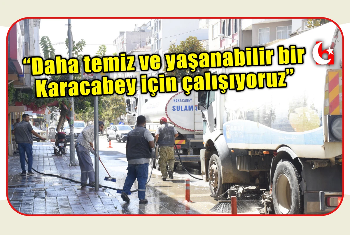  &ldquo;Daha temiz ve yaşanabilir bir Karacabey i&ccedil;in &ccedil;alışıyoruz&rdquo;
