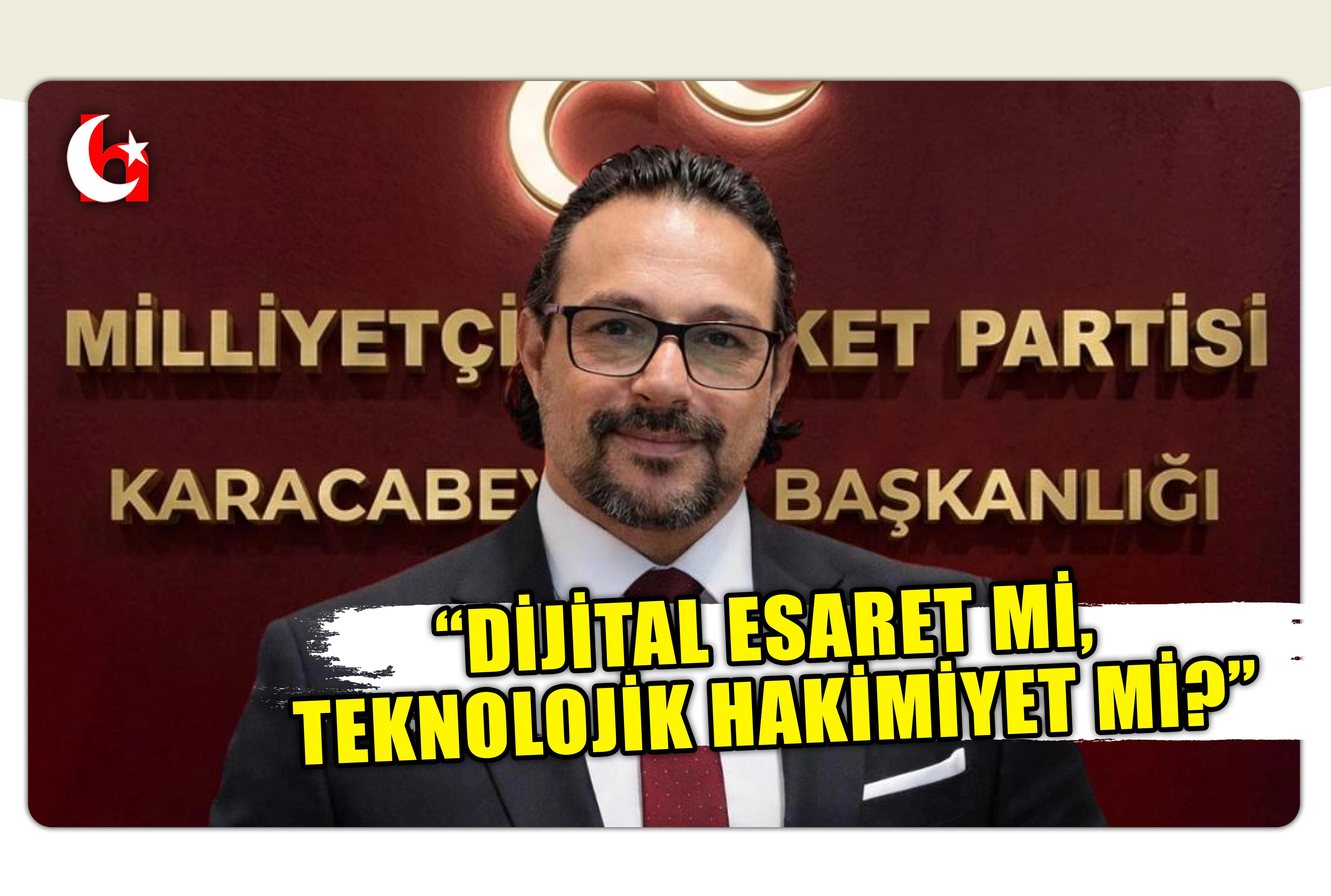 &ldquo;DİJİTAL ESARET Mİ, TEKNOLOJİK HAKİMİYET Mİ?&rdquo;