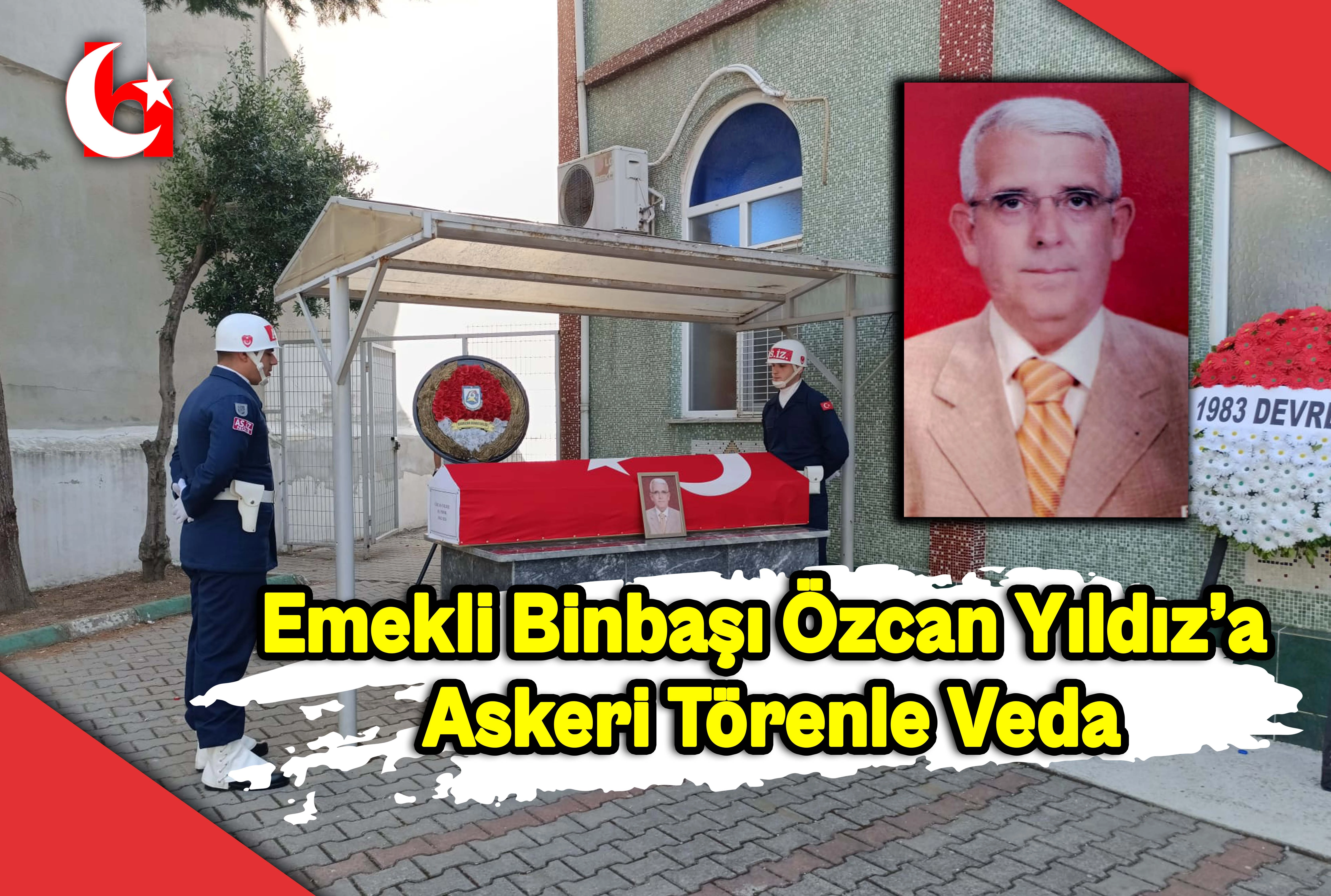Emekli Binbaşı &Ouml;zcan Yıldız&rsquo;a Askeri T&ouml;renle Veda