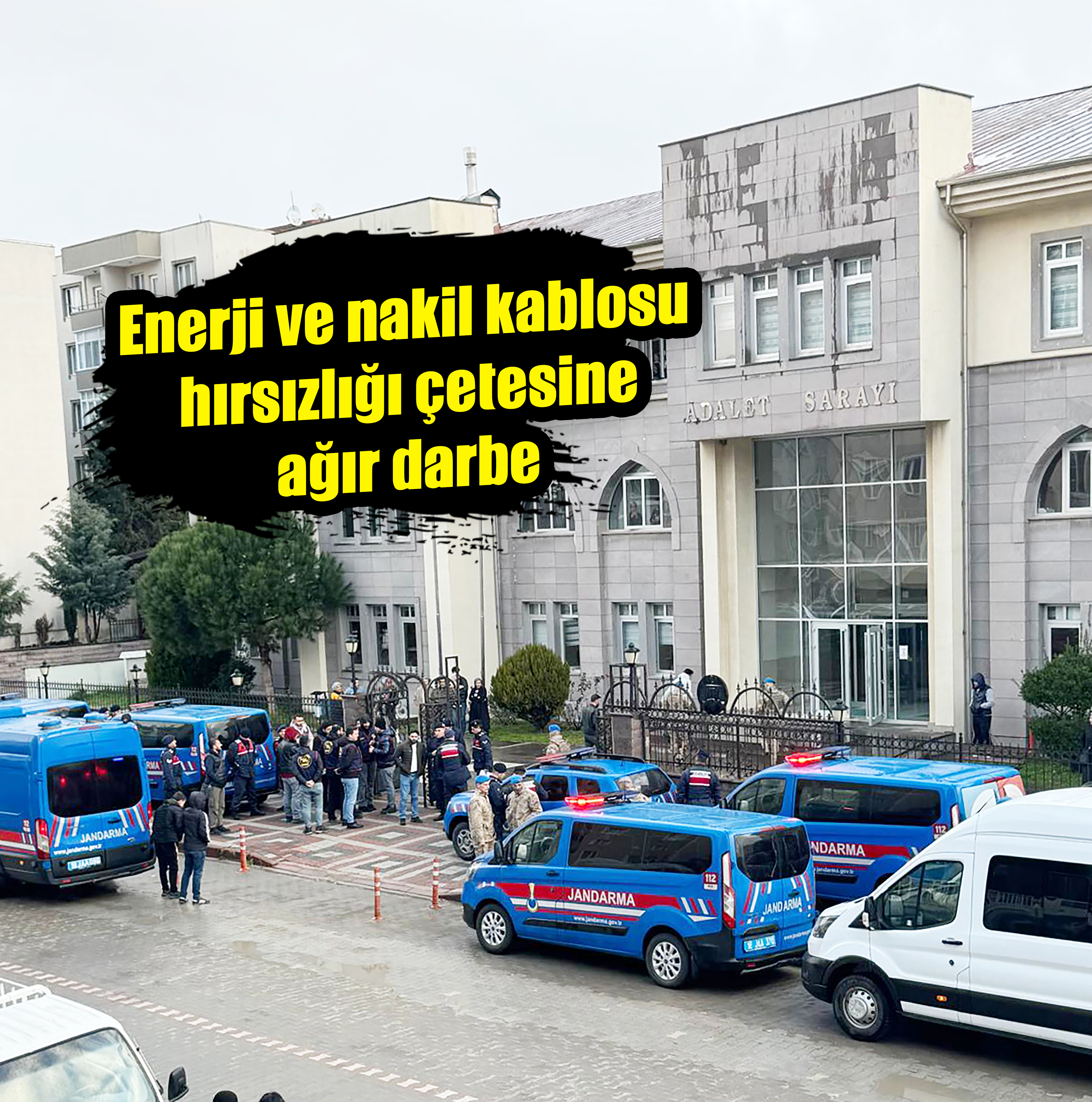 ENERJİ VE NAKİL KABLOSU HIRSIZLIĞI ÇETESİ’NE AĞIR DARBE!