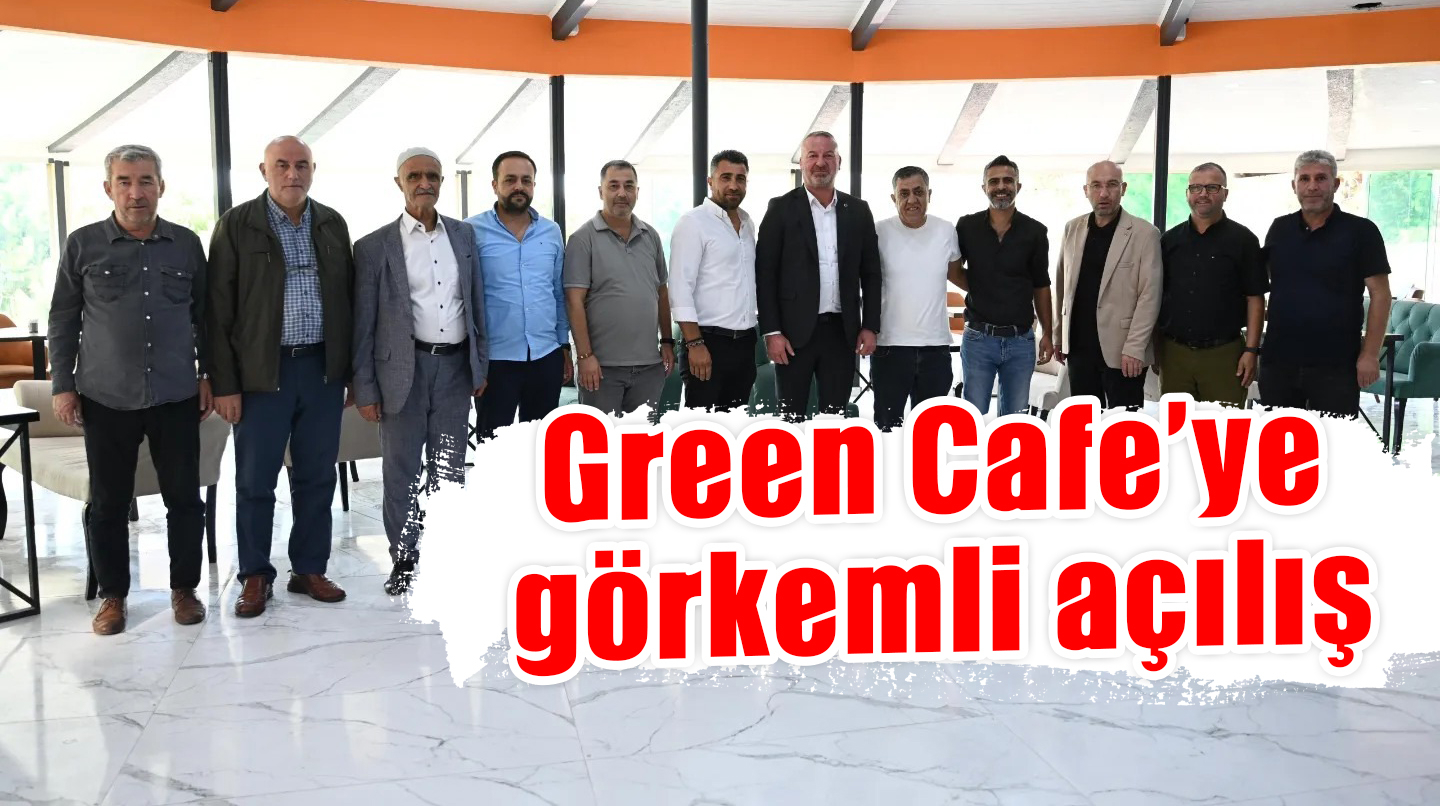 Green Cafe’ye görkemli açılış