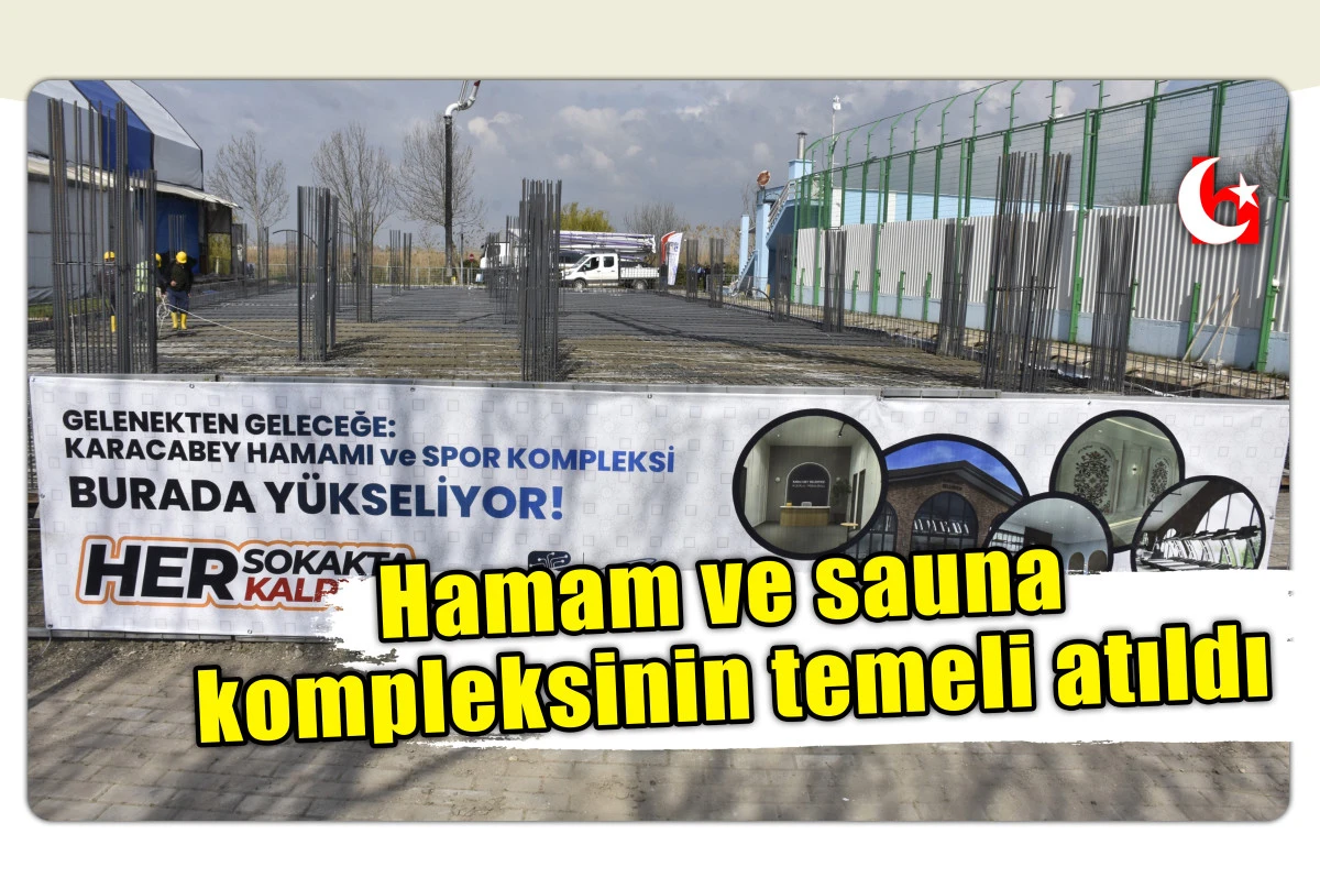 Hamam ve sauna kompleksinin temeli atıldı