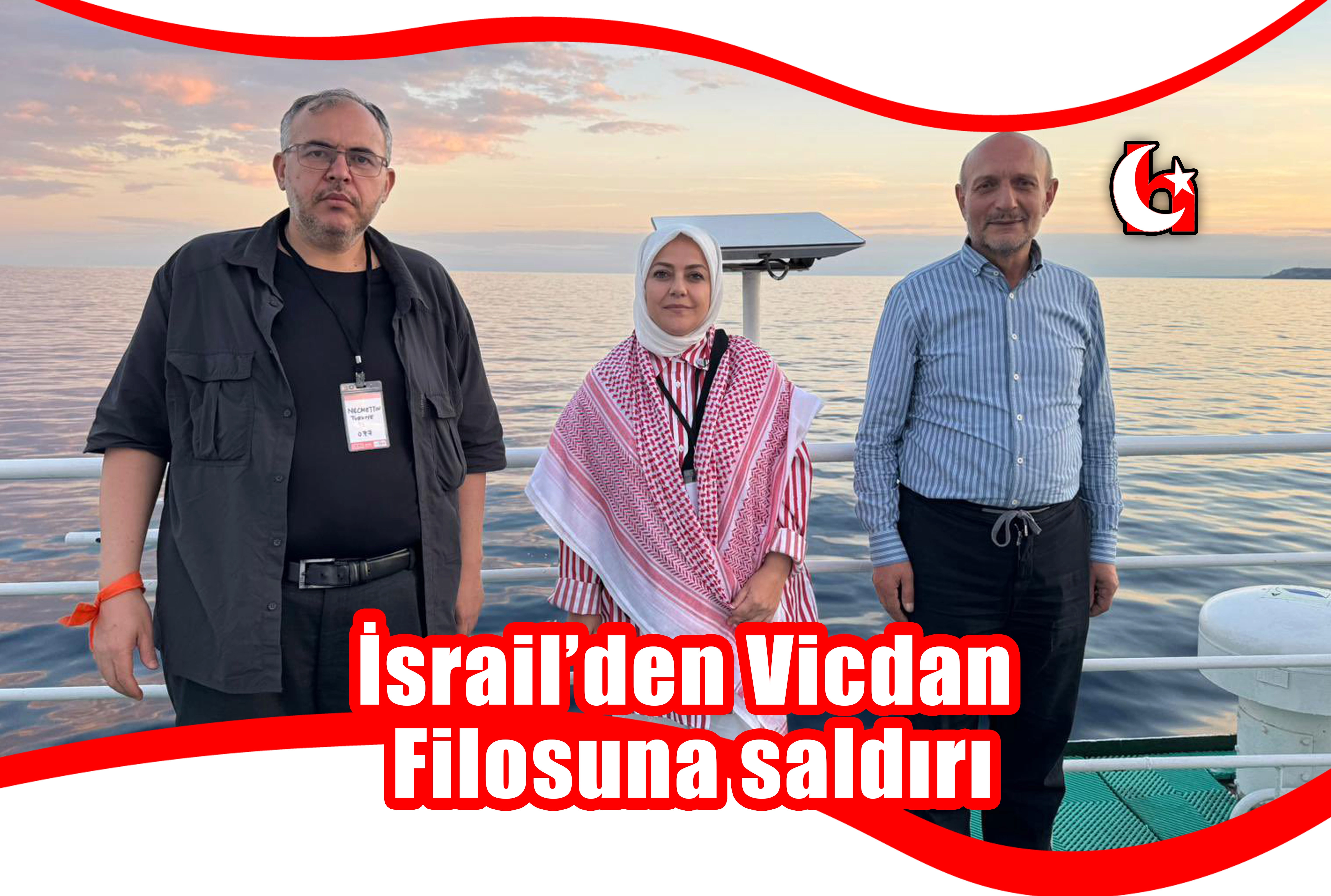 İsrail’den Vicdan Filosuna saldırı