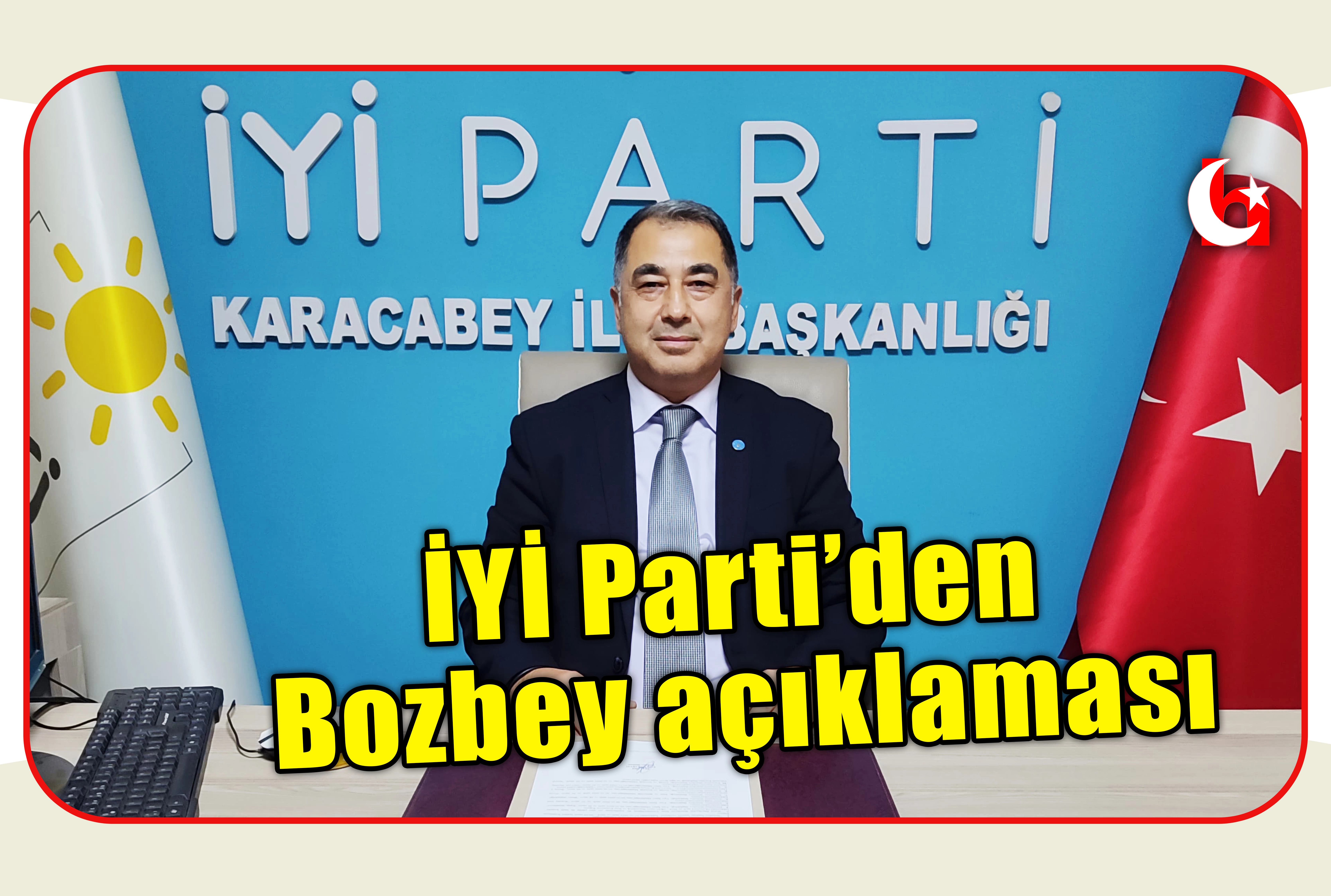 İYİ Parti&rsquo;den Bozbey a&ccedil;ıklaması