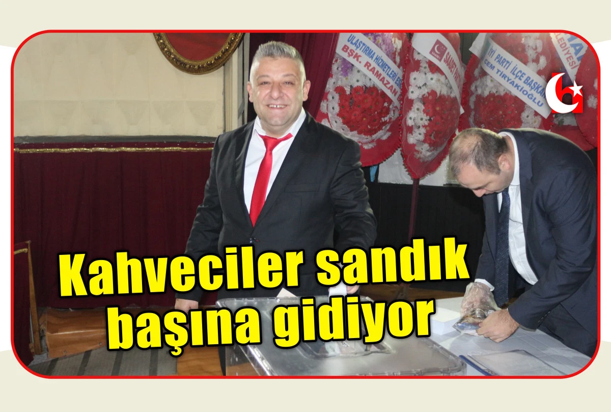 Kahveciler sandık başına gidiyor