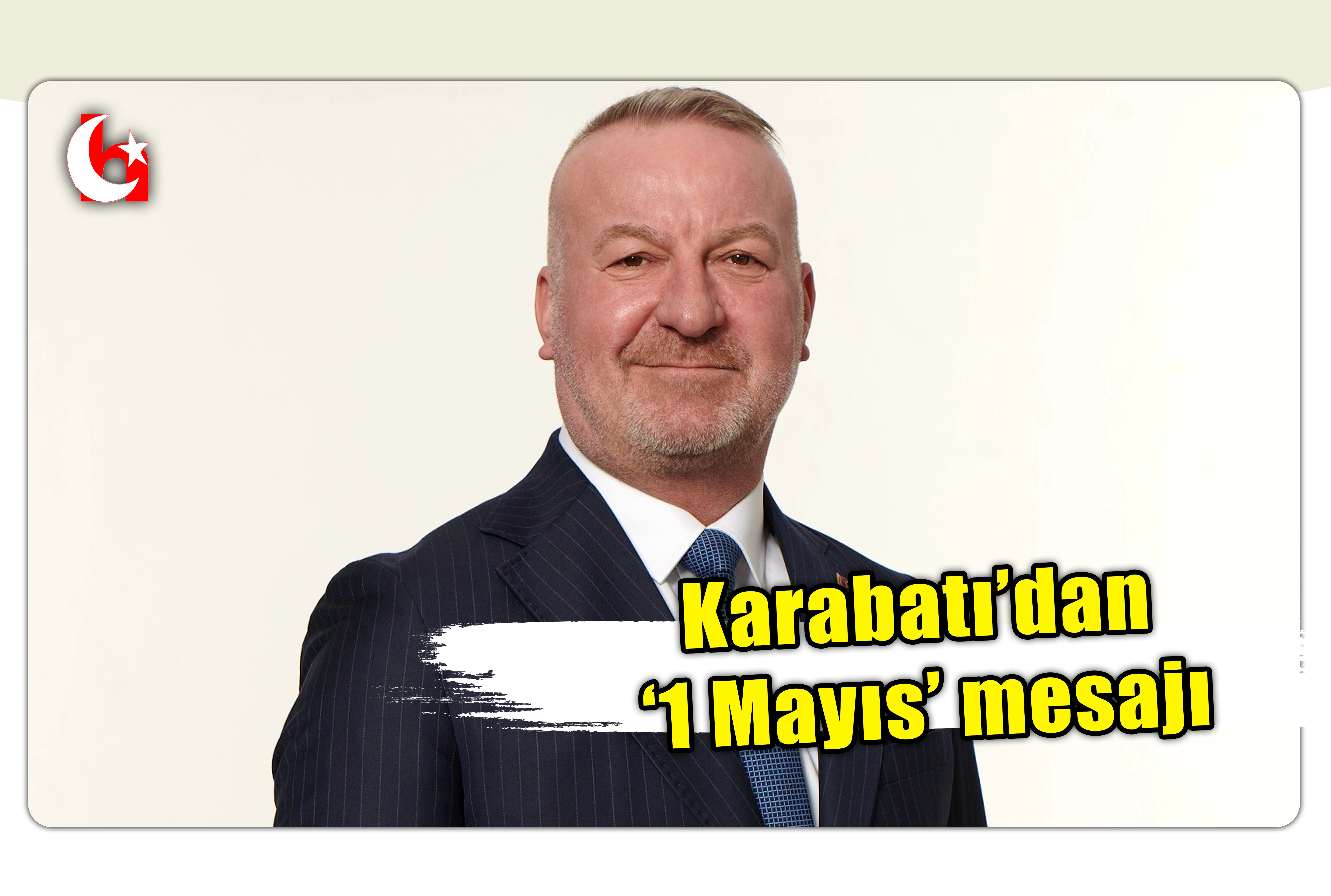Karabatı&rsquo;dan &lsquo;1 Mayıs&rsquo; mesajı