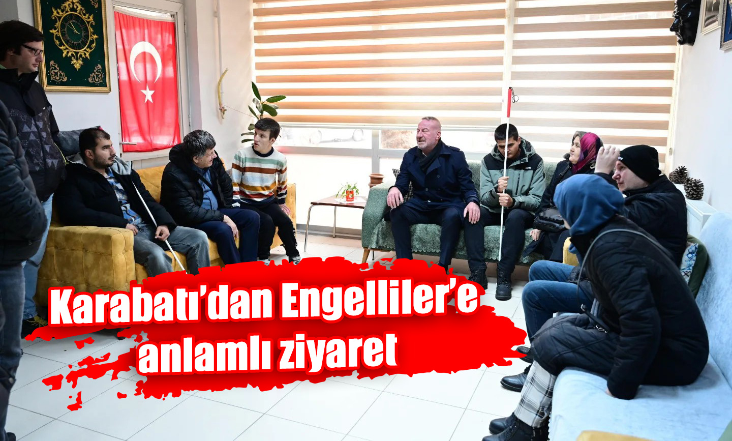 Karabatı’dan Engelliler’e  anlamlı ziyaret