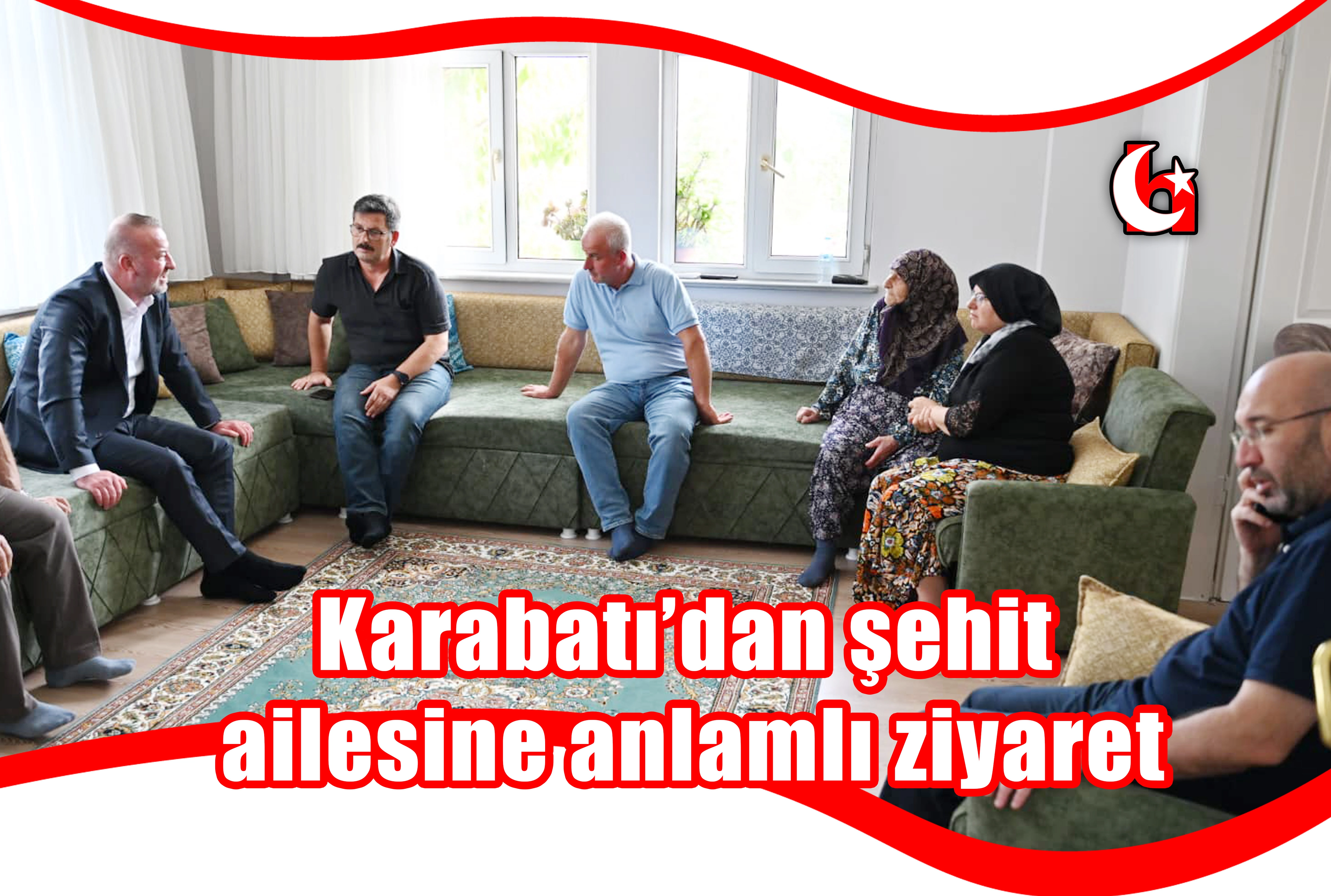 Karabatı’dan şehit ailesine anlamlı ziyaret