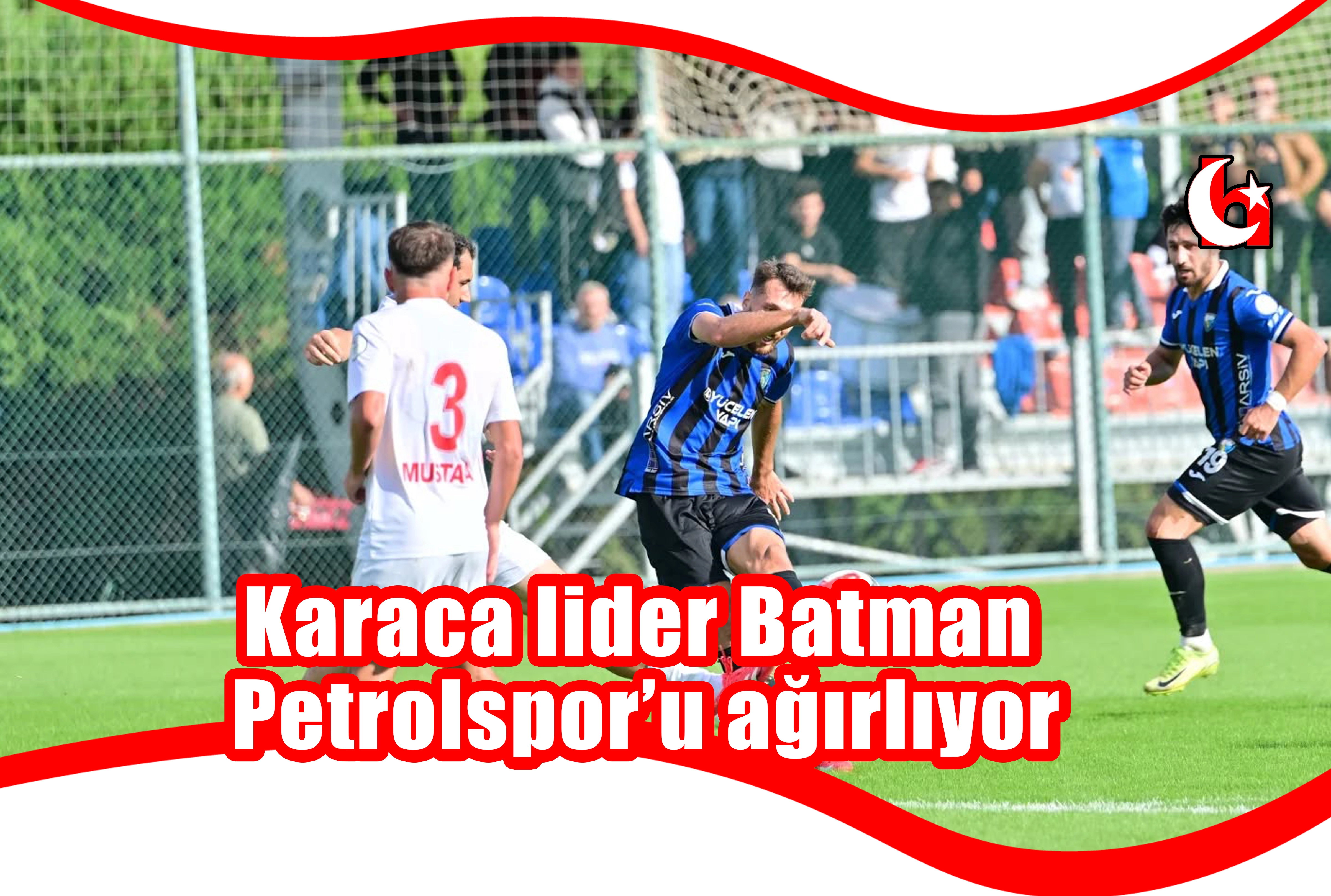 Karaca lider Batman Petrolspor’u ağırlıyor