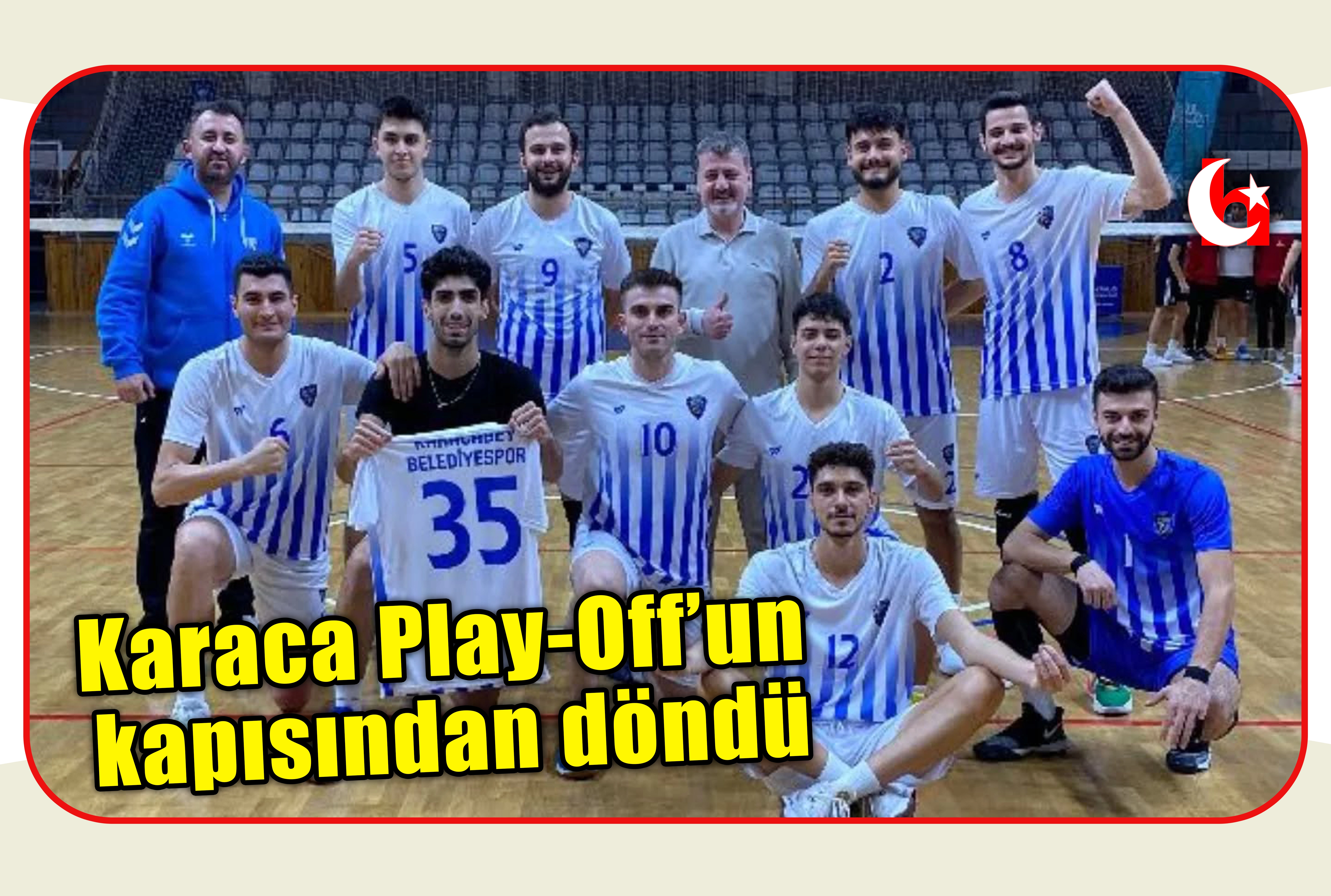 Karaca Play-Off&rsquo;un kapısından d&ouml;nd&uuml;