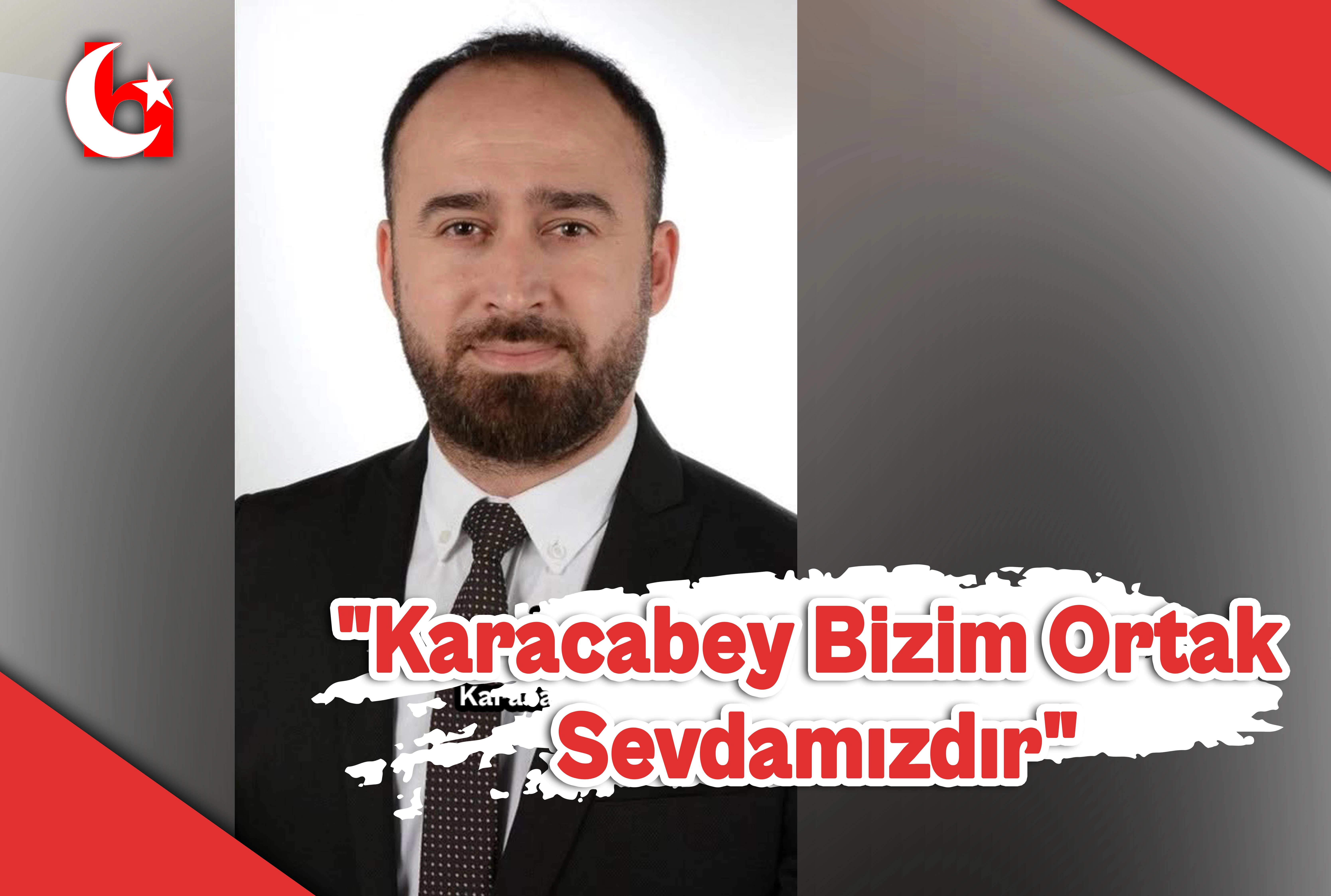 "Karacabey Bizim Ortak Sevdamızdır"