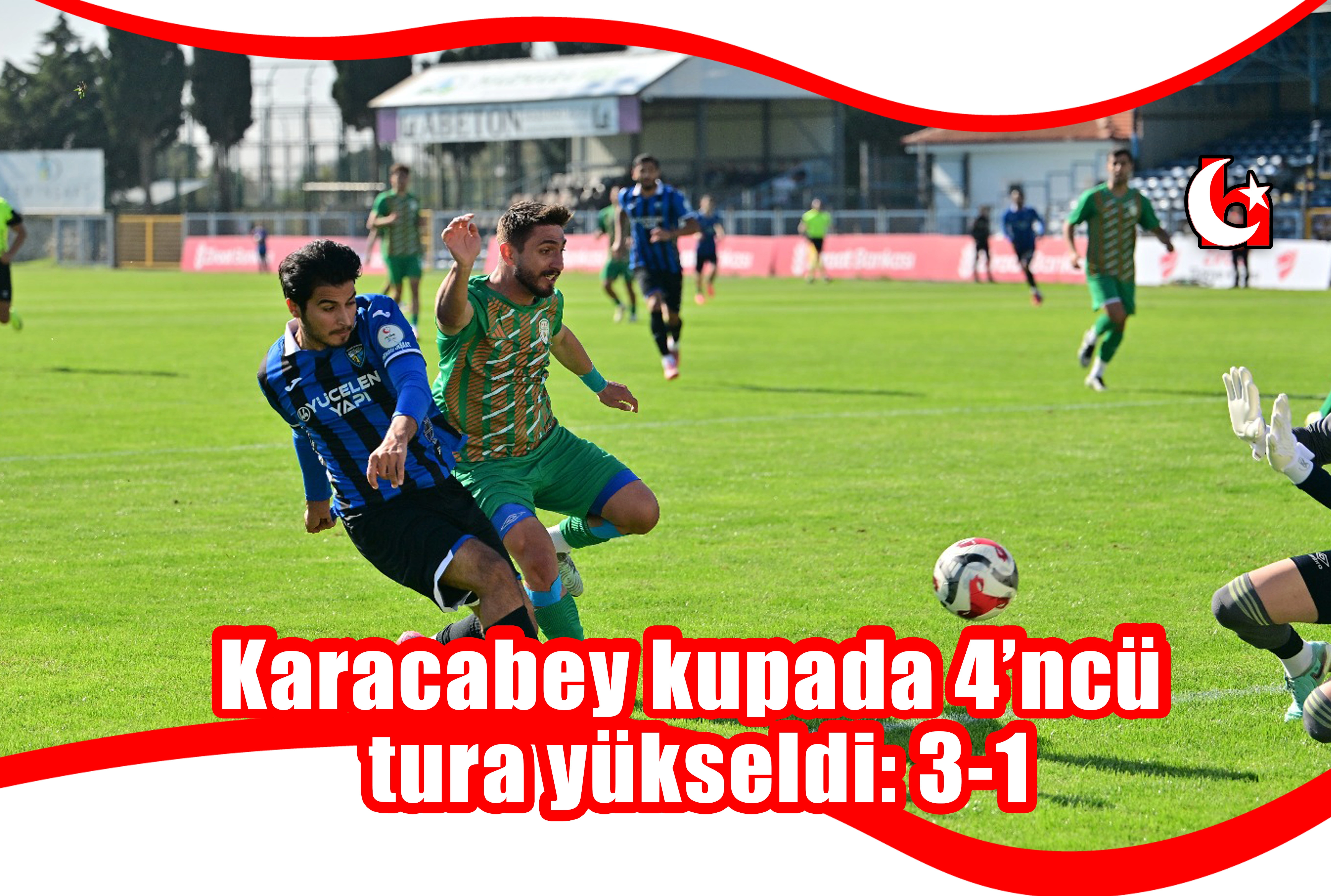 Karacabey kupada 4’ncü tura yükseldi: 3-1