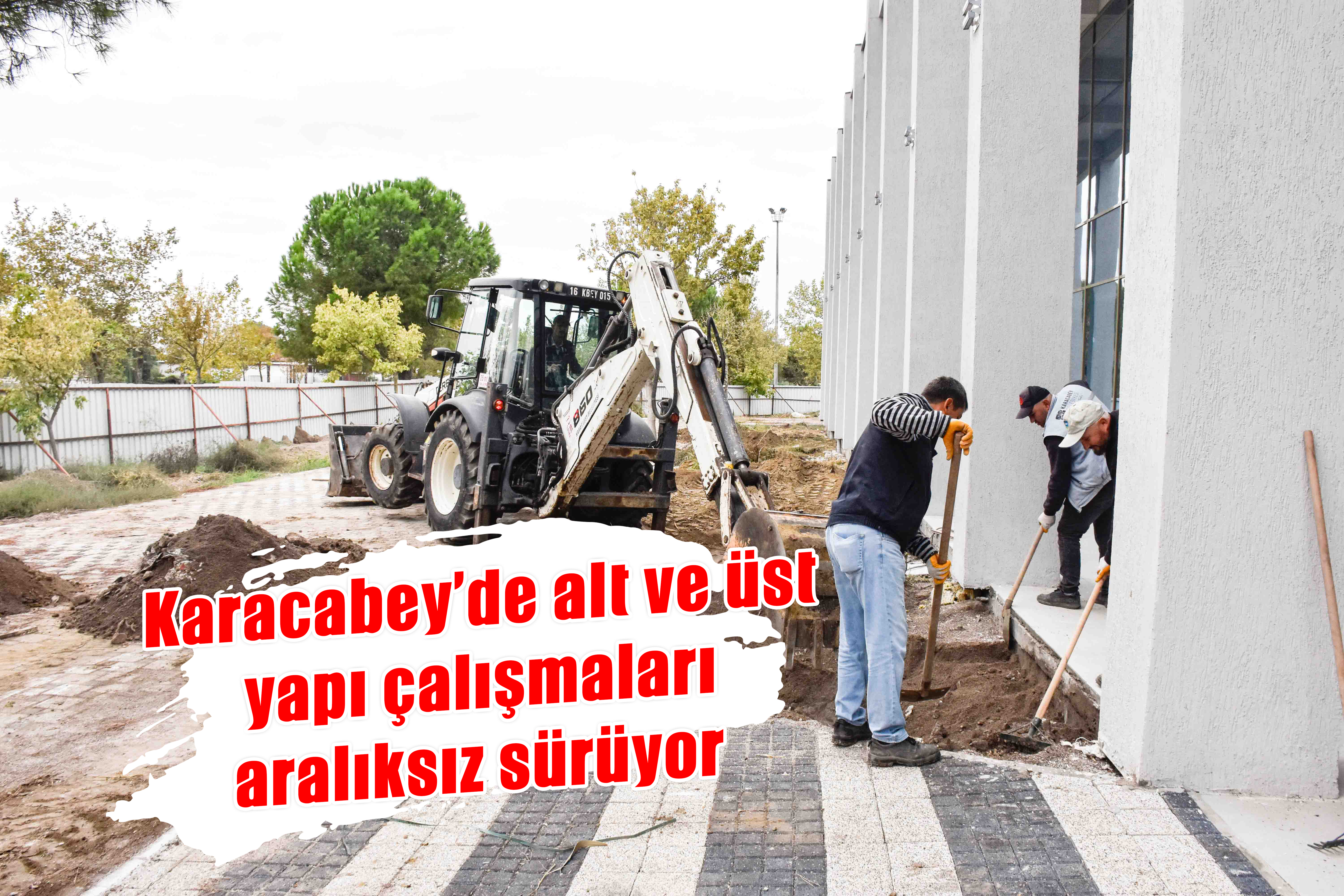 Karacabey’de alt ve üst yapı çalışmaları aralıksız sürüyor