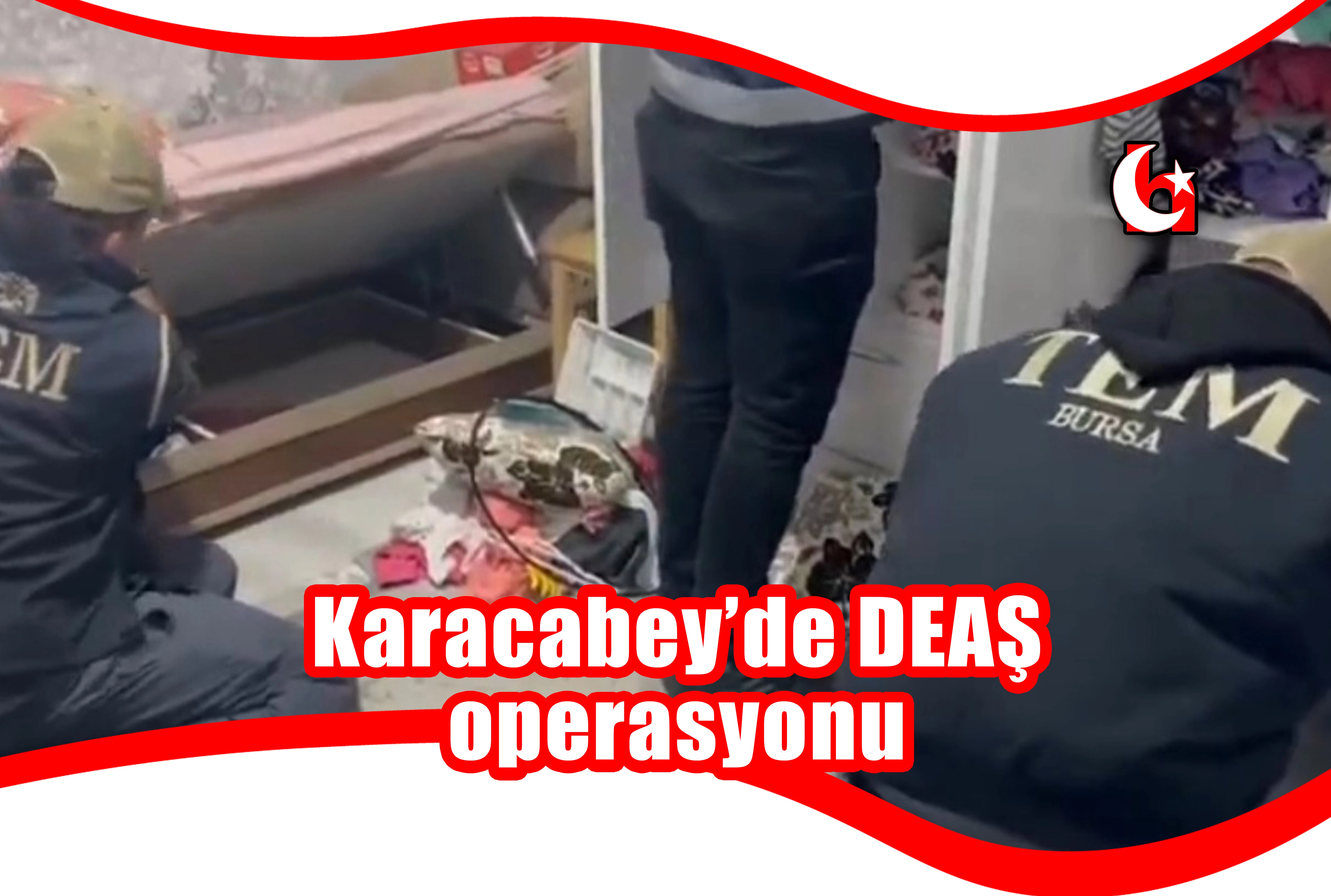 Karacabey’de DEAŞ operasyonu