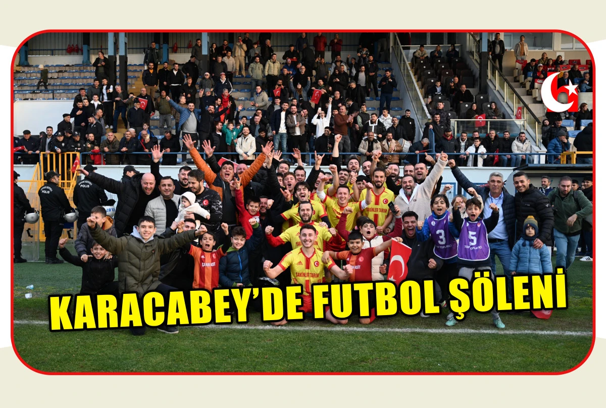 KARACABEY&rsquo;DE FUTBOL Ş&Ouml;LENİ