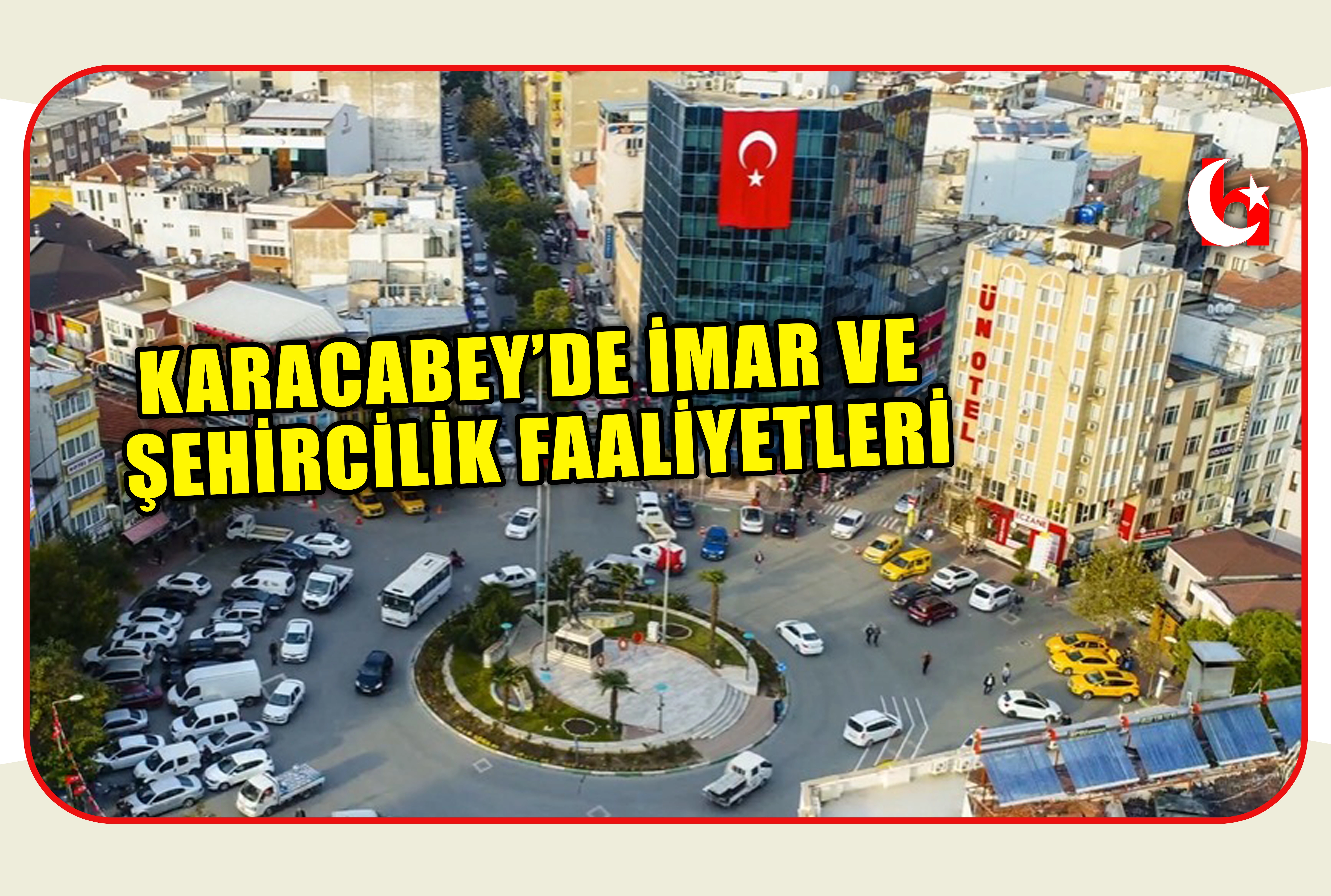 KARACABEY&rsquo;DE İMAR VE ŞEHİRCİLİK FAALİYETLERİ