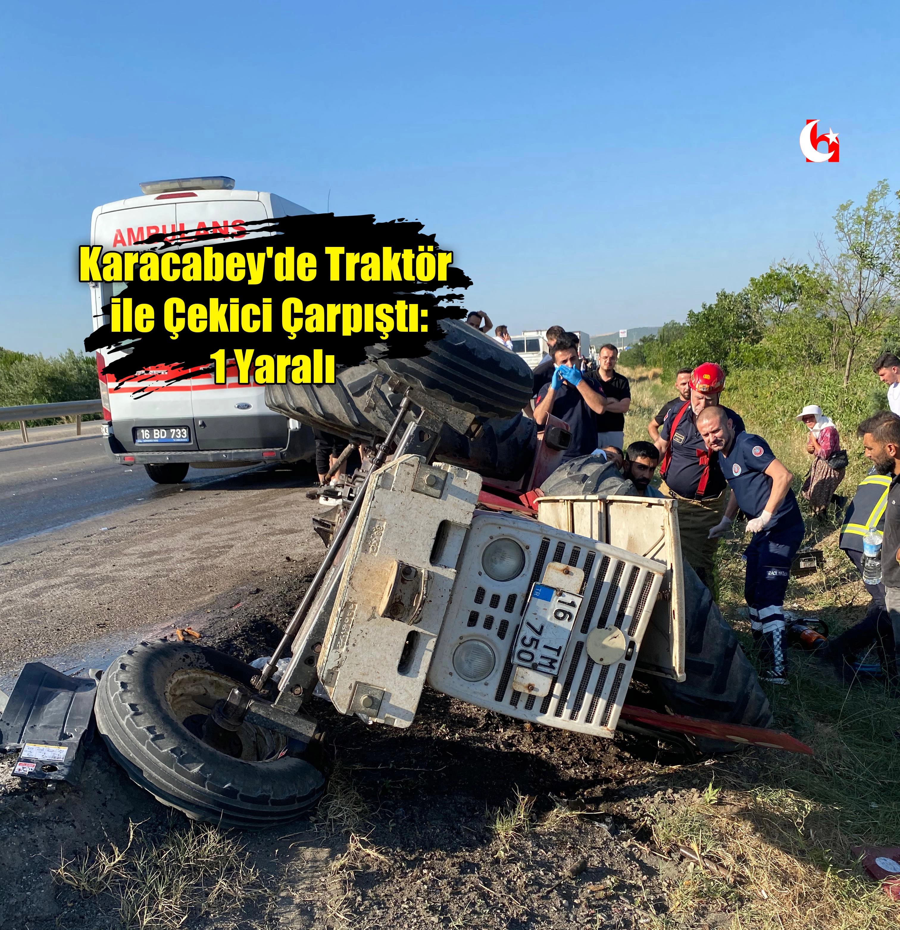 Karacabey'de Traktör ile Çekici Çarpıştı: 1 Yaralı