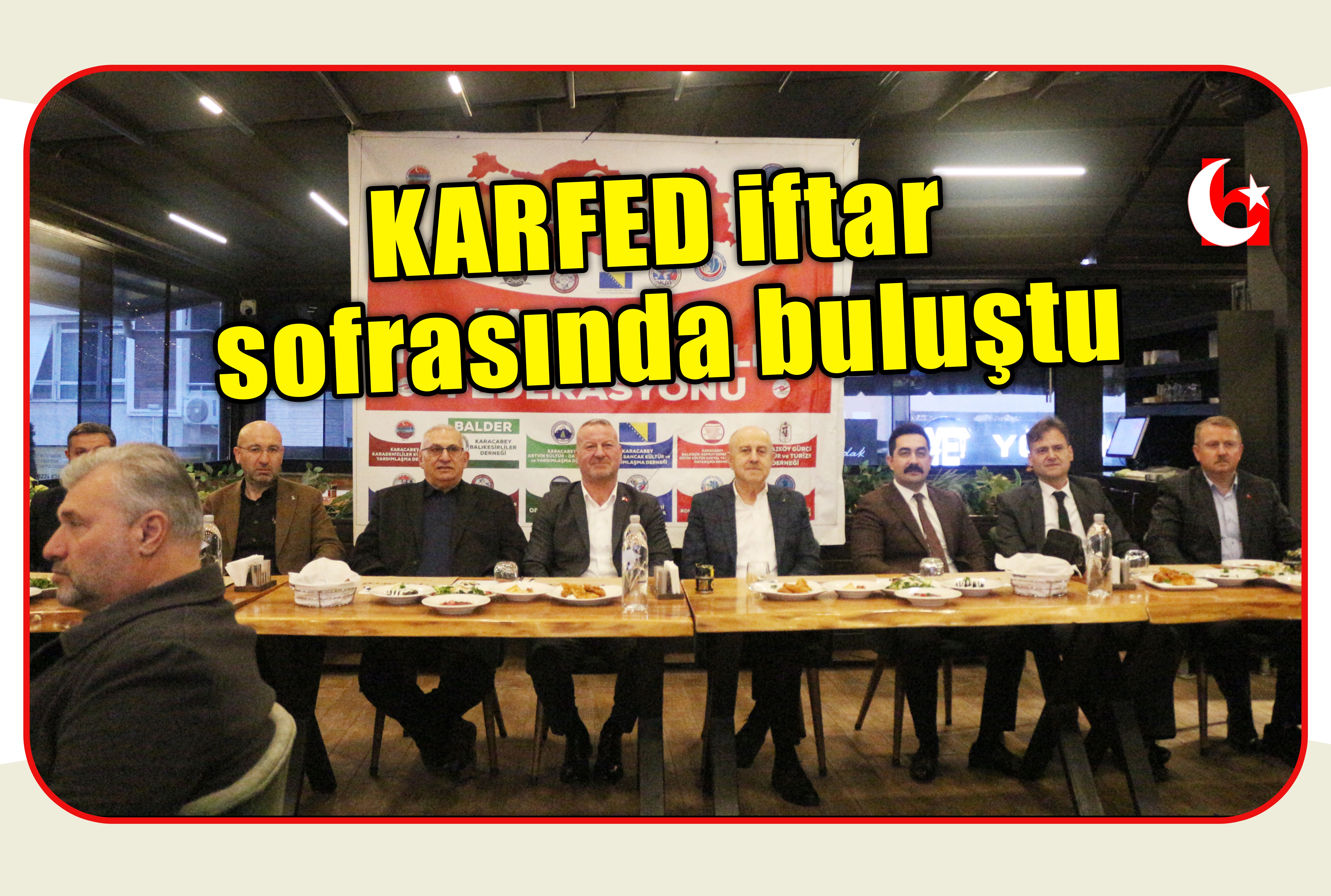 KARFED iftar sofrasında buluştu