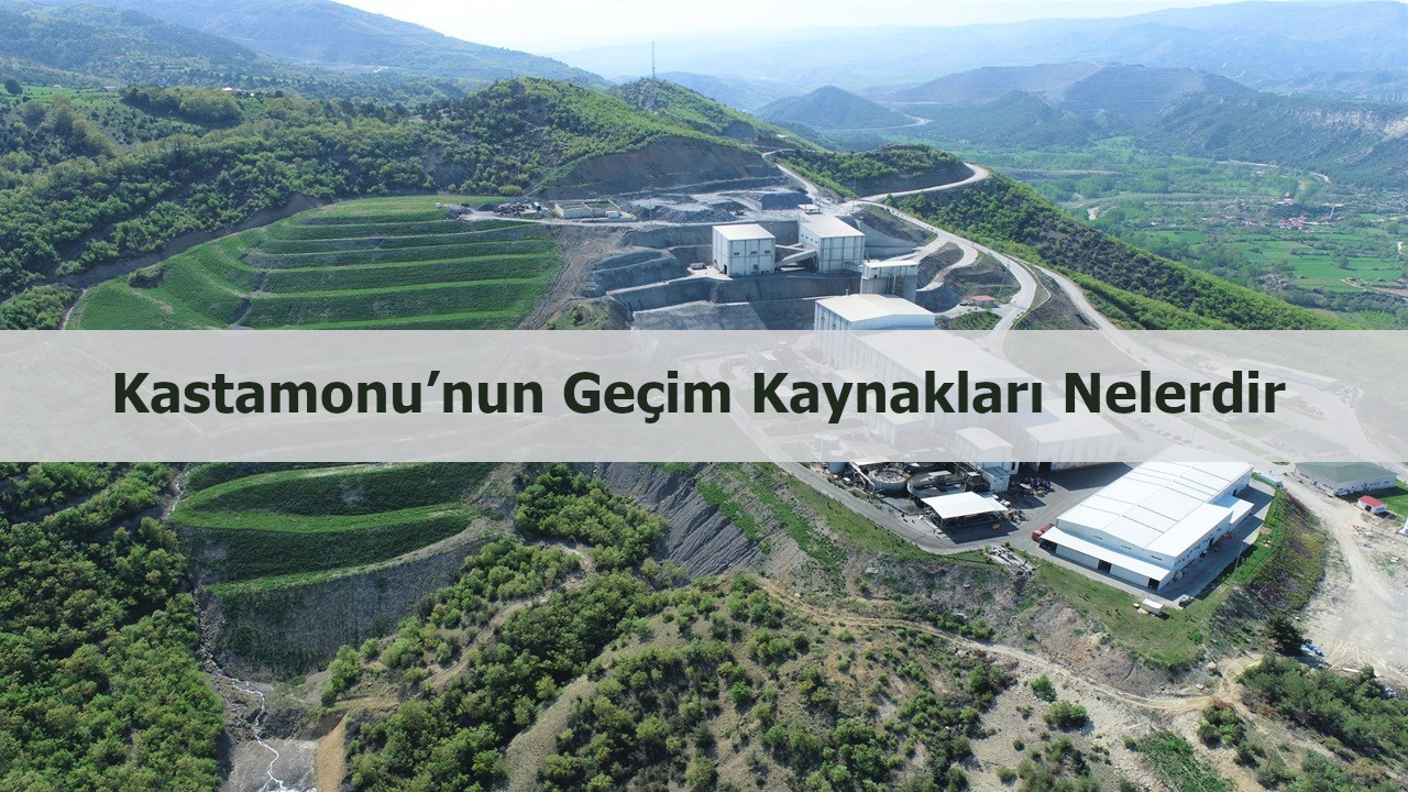 Kastamonu’nun geçim kaynakları nelerdir?