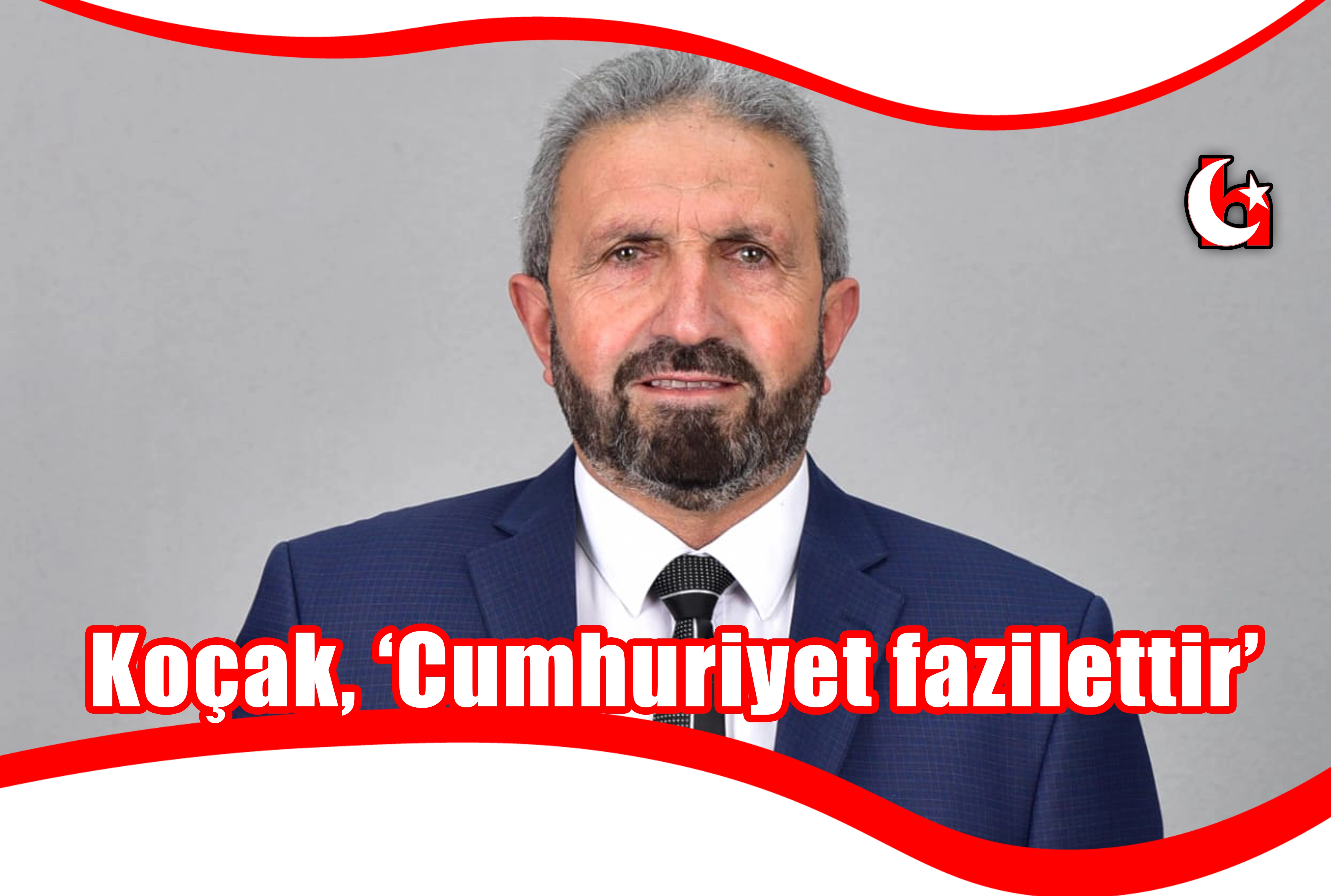 Koçak, ‘Cumhuriyet fazilettir’