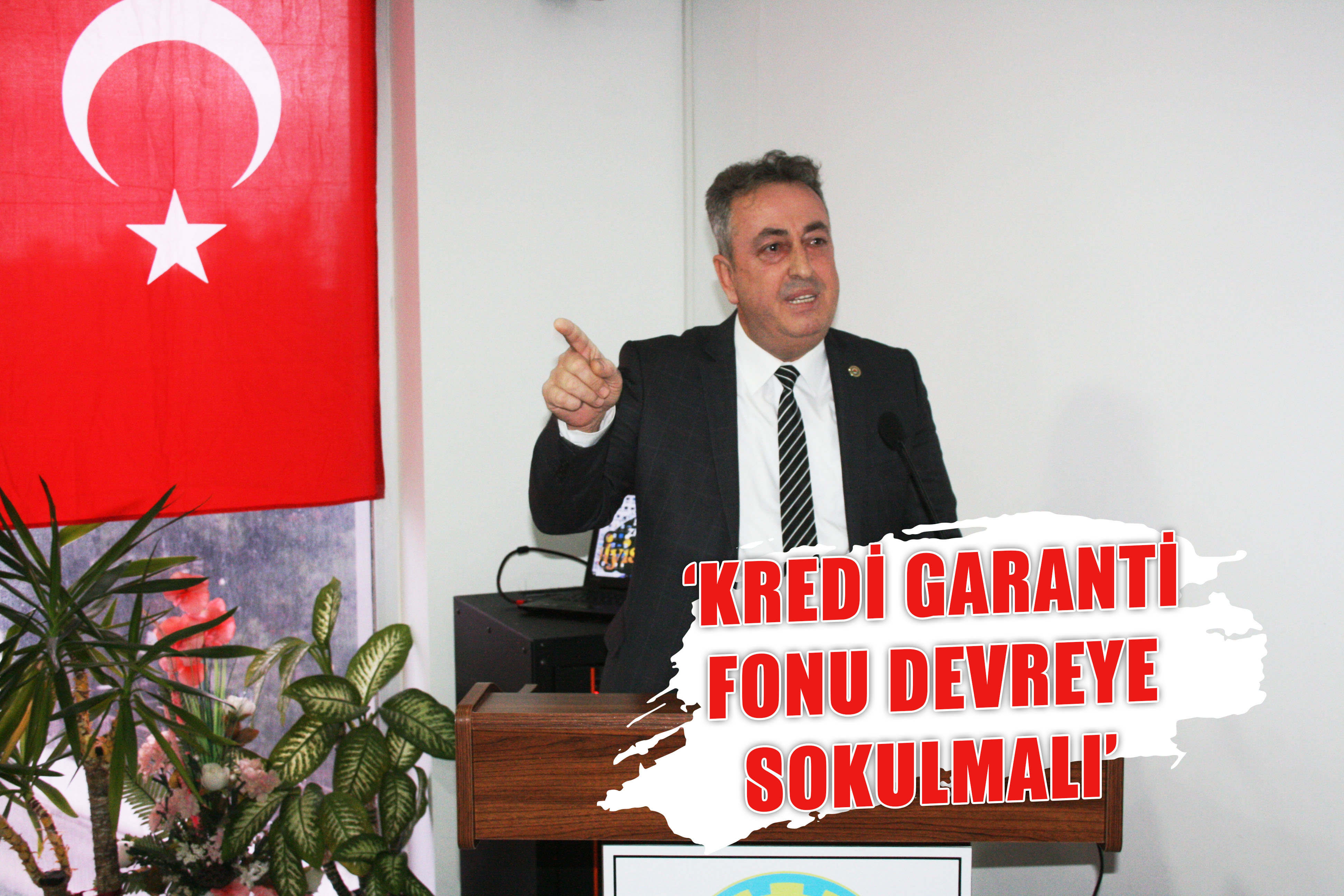 ‘KREDİ GARANTİ FONU DEVREYE SOKULMALI’