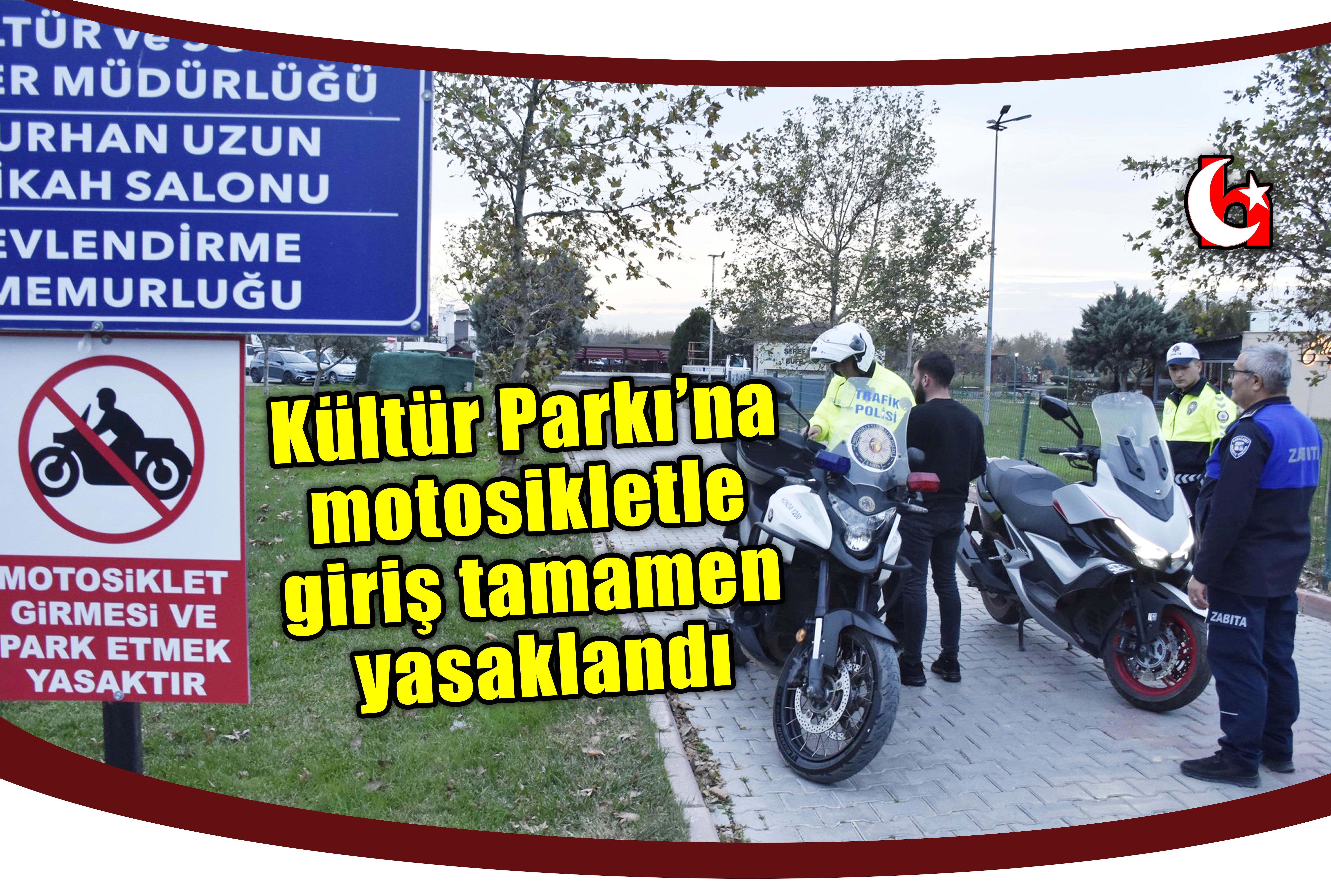 Kültür Parkı’na motosikletle giriş tamamen yasaklandı