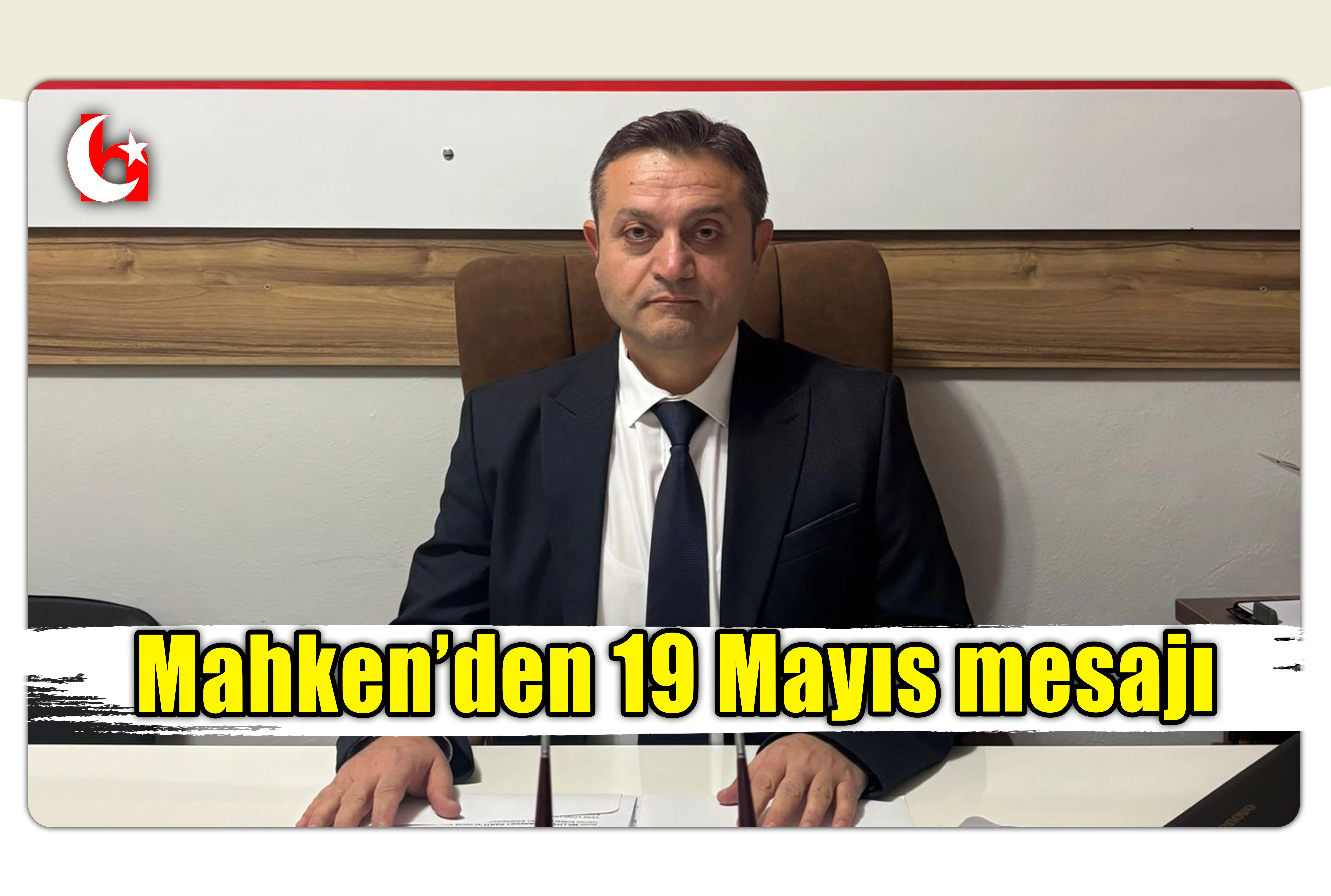 Mahken&rsquo;den 19 Mayıs mesajı