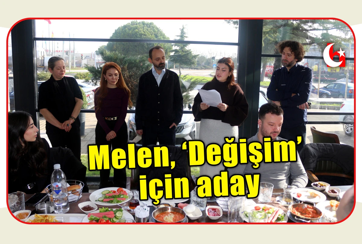 Melen, &lsquo;Değişim&rsquo; i&ccedil;in aday