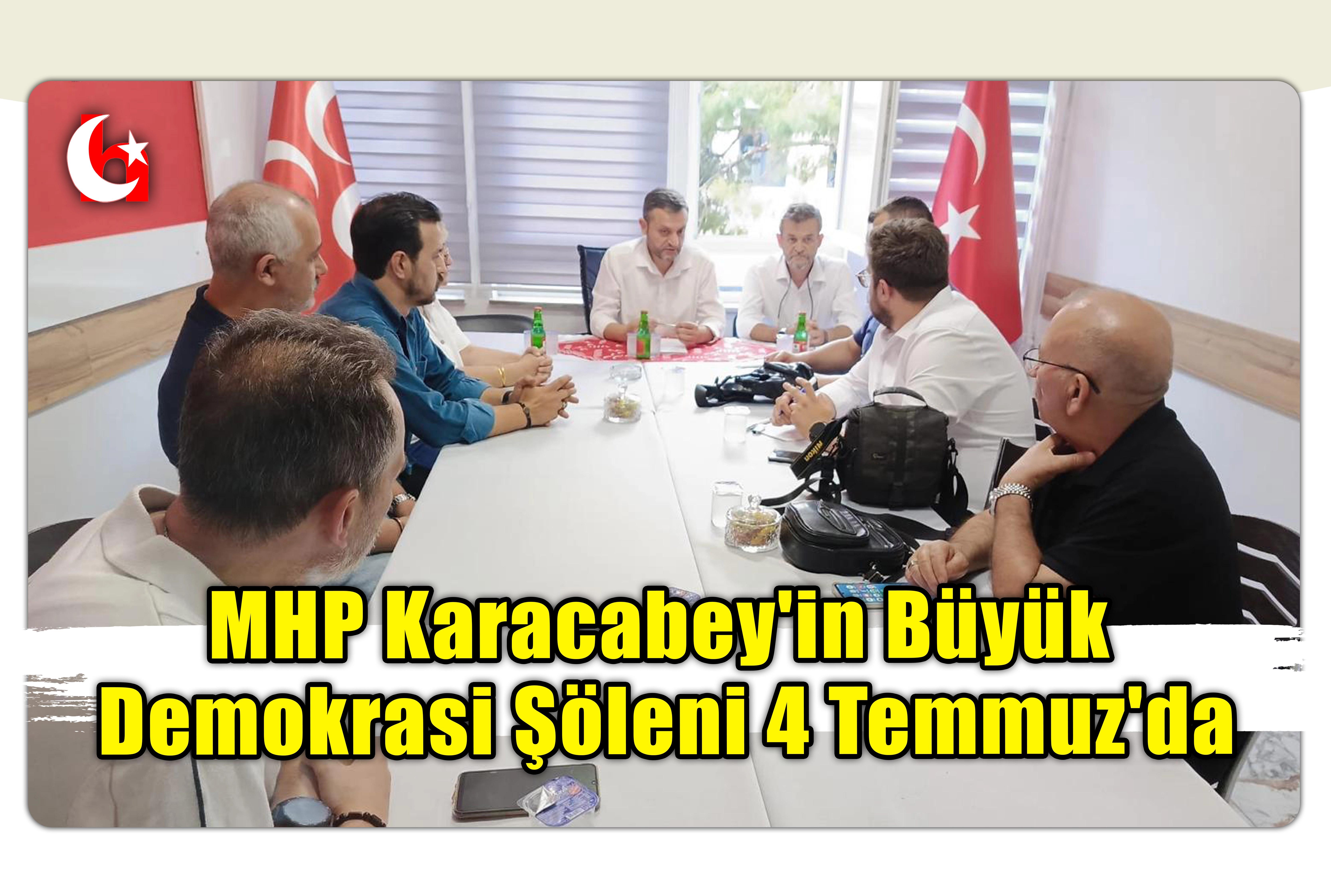 MHP Karacabey'in B&uuml;y&uuml;k Demokrasi Ş&ouml;leni 4 Temmuz'da
