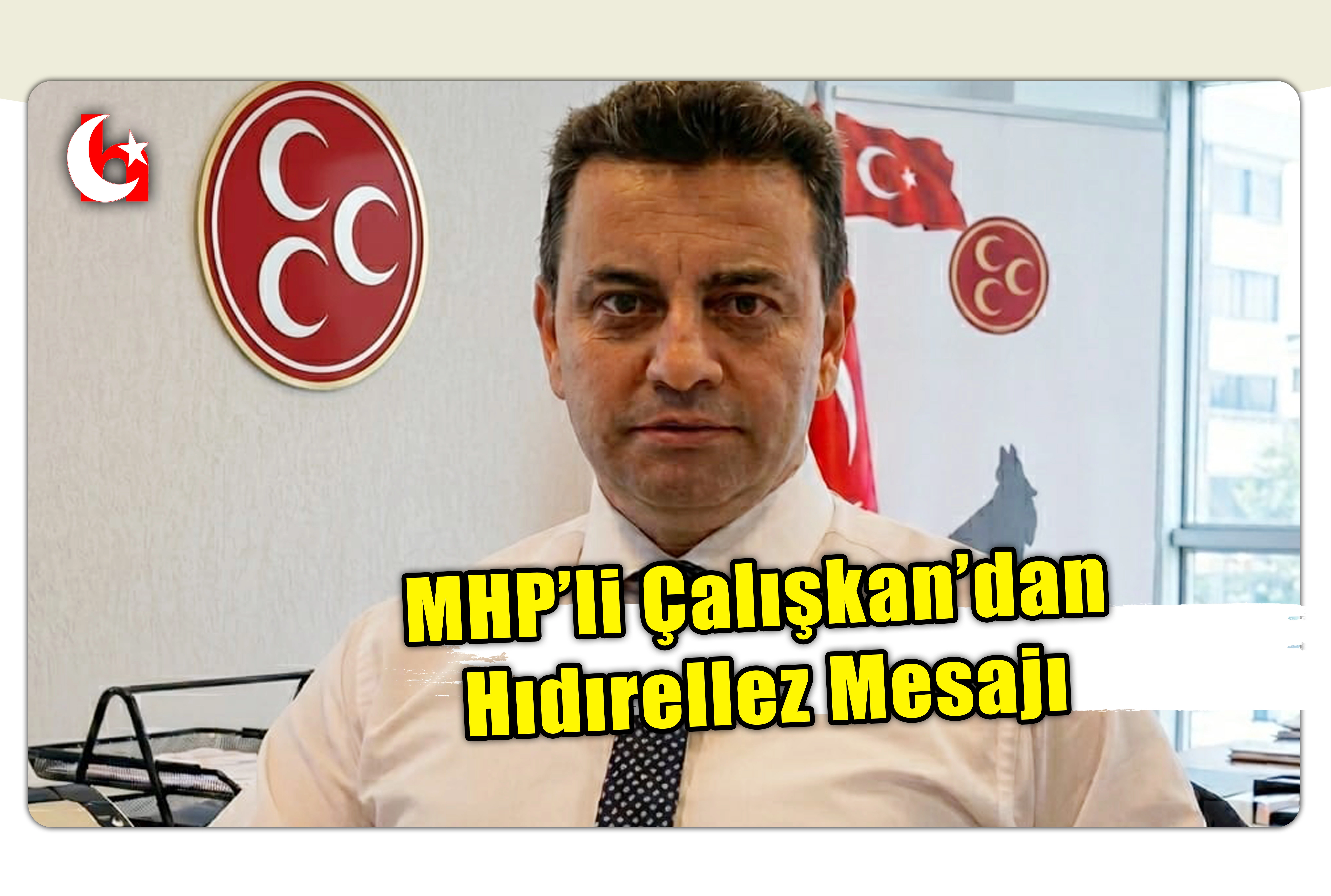 MHP&rsquo;li &Ccedil;alışkan&rsquo;dan  Hıdırellez Mesajı
