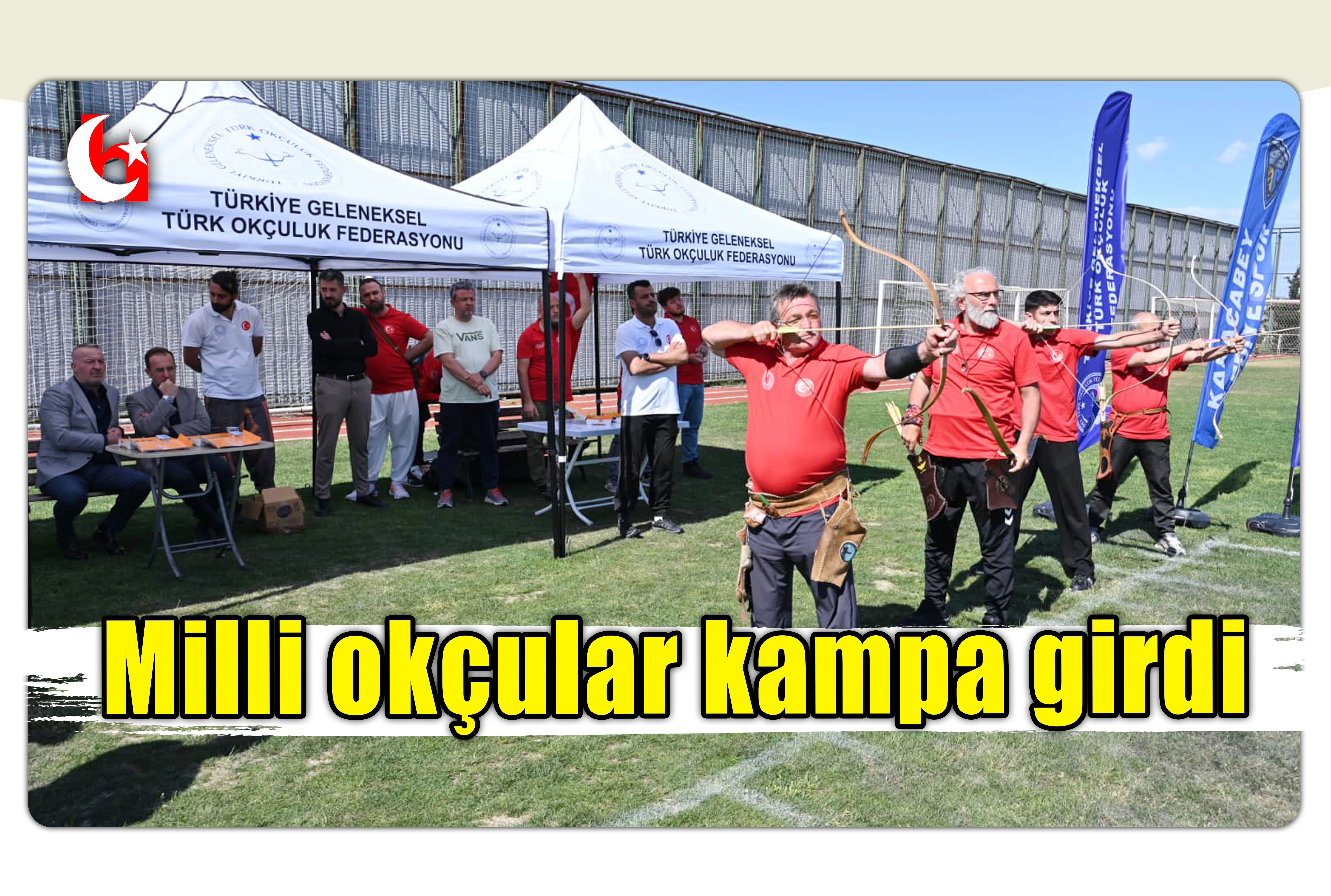 Milli ok&ccedil;ular kampa girdi