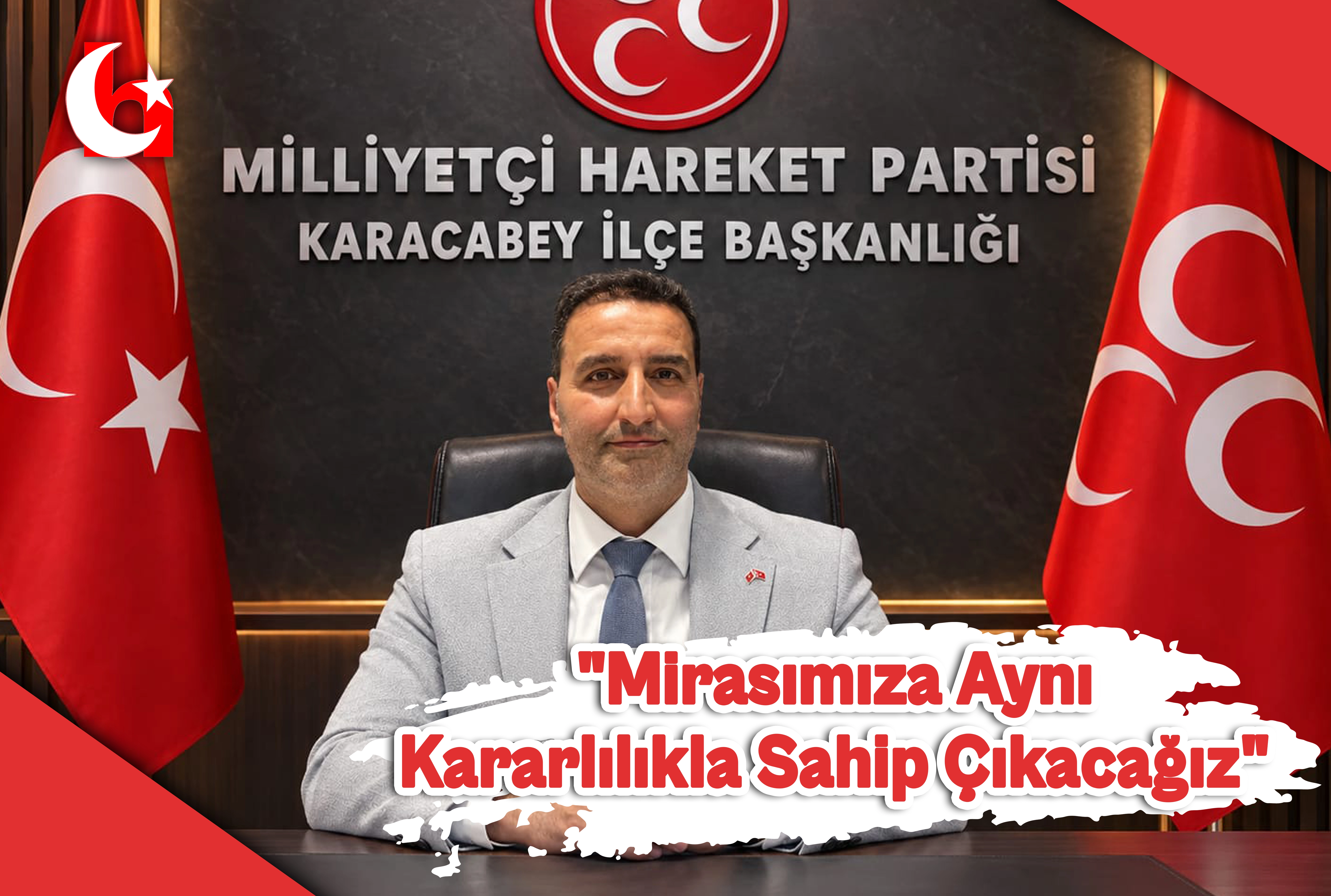  "Mirasımıza Aynı Kararlılıkla Sahip &Ccedil;ıkacağız"