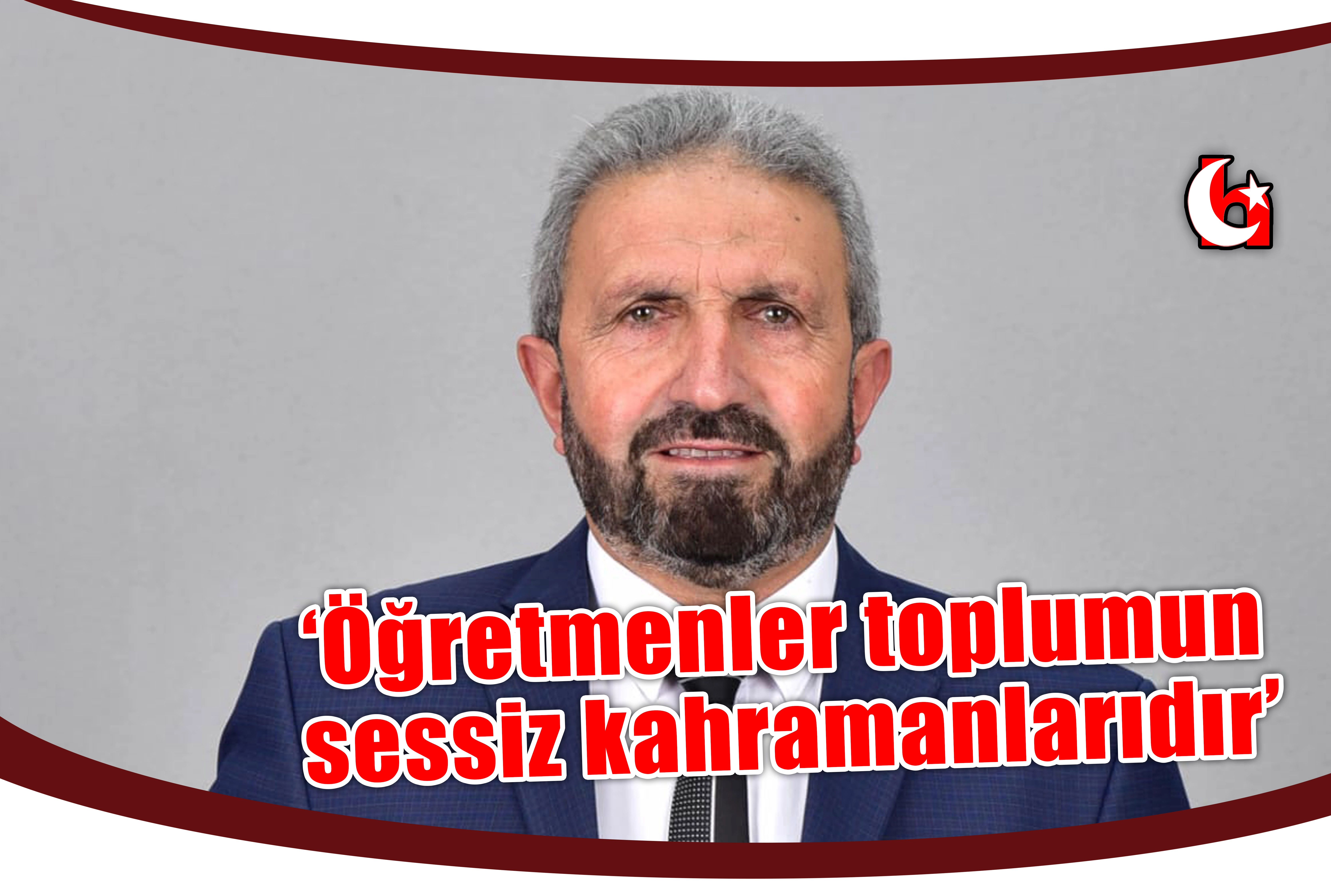 ‘Öğretmenler toplumun  sessiz kahramanlarıdır’