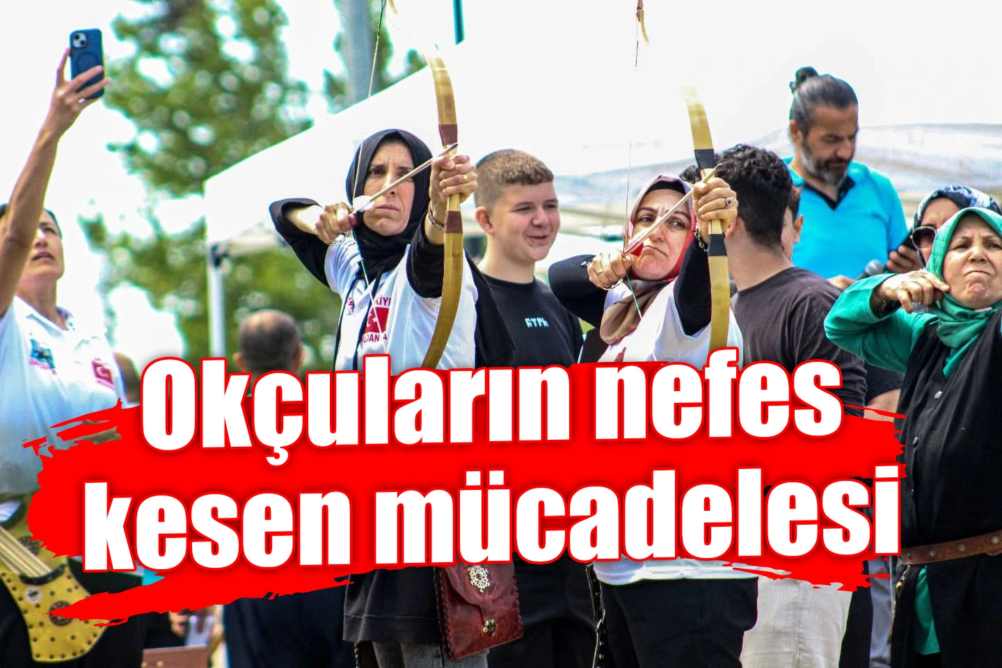 Okçuların nefes kesen mücadelesi 