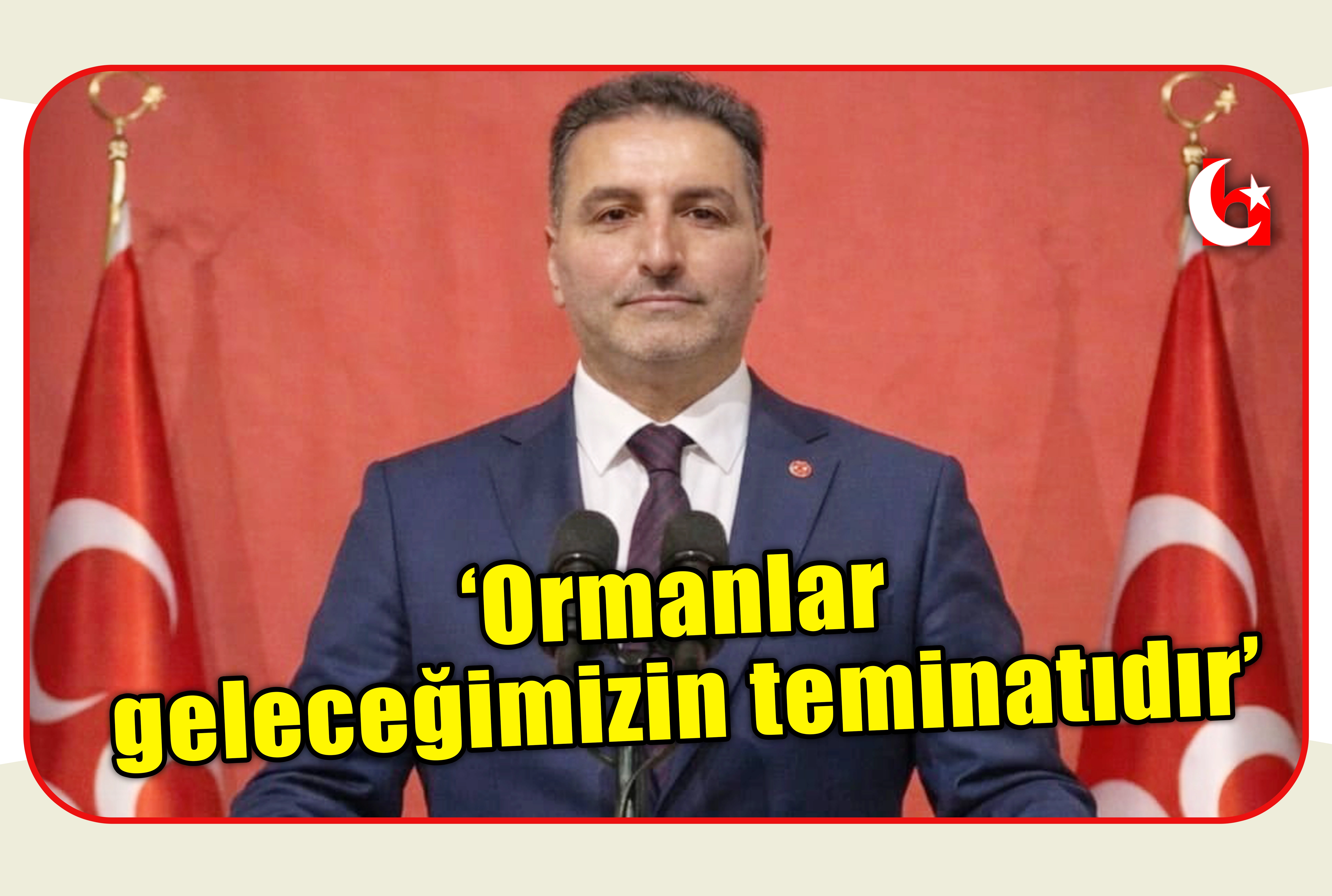 &lsquo;Ormanlar geleceğimizin teminatıdır&rsquo;