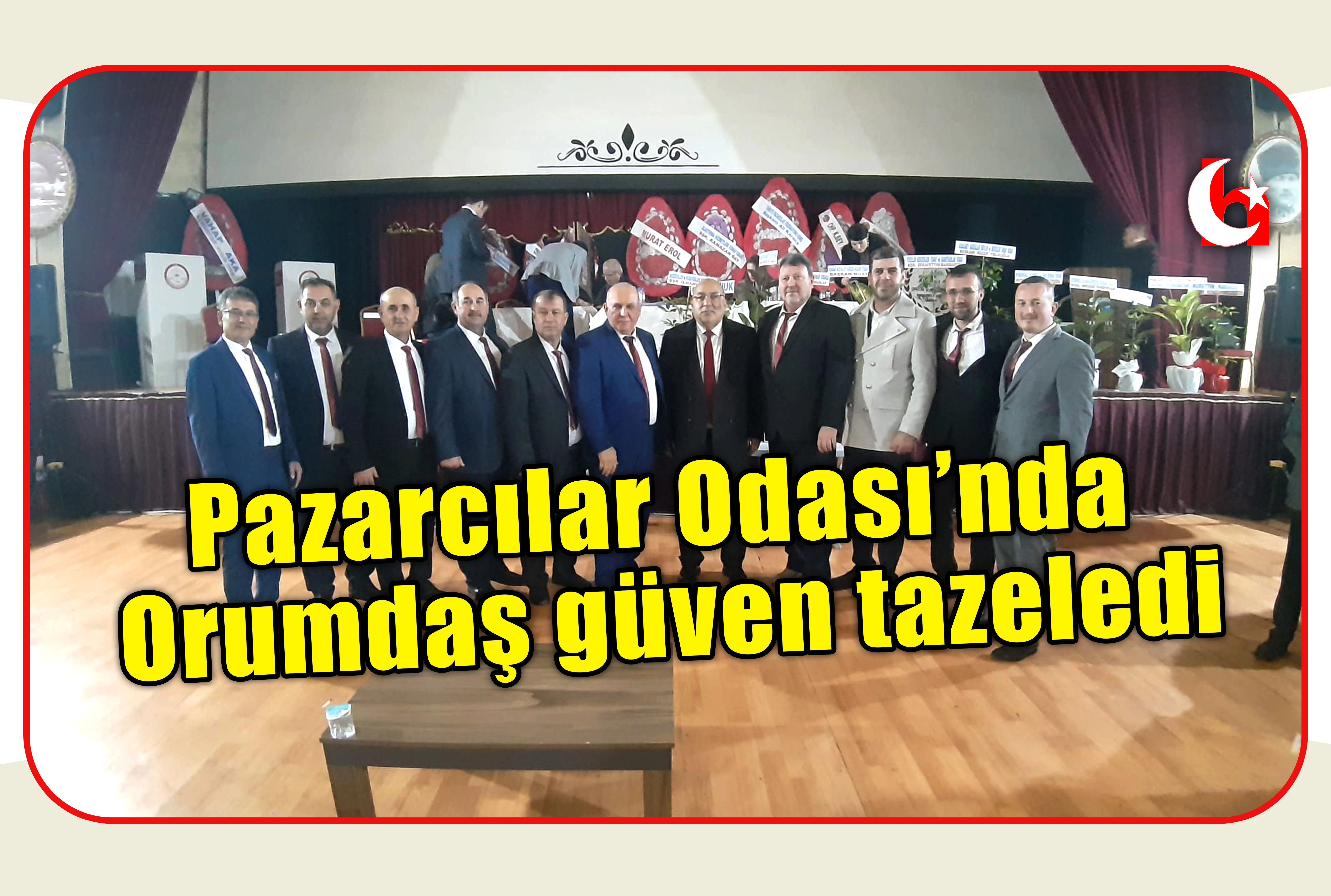Pazarcılar Odası&rsquo;nda Orumdaş g&uuml;ven tazeledi