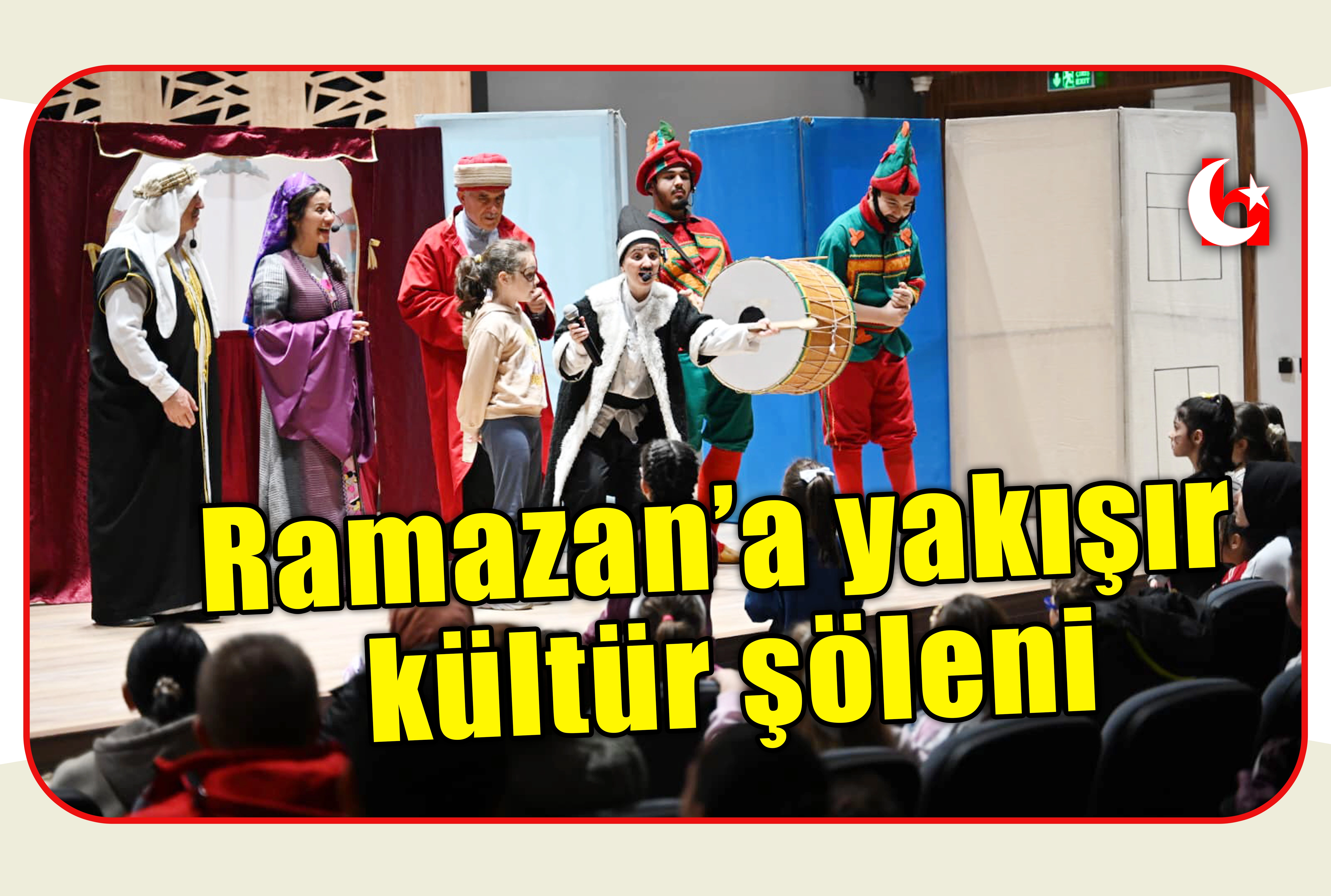 Ramazan&rsquo;a yakışır k&uuml;lt&uuml;r ş&ouml;leni