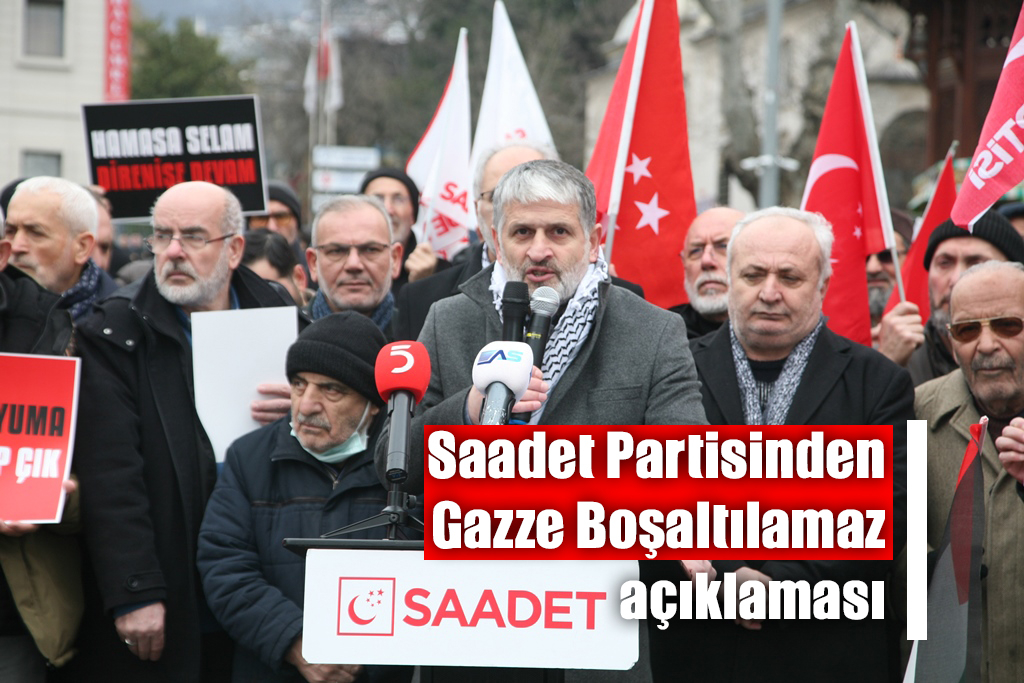 Saadet Partisinden Gazze Boşaltılamaz açıklaması